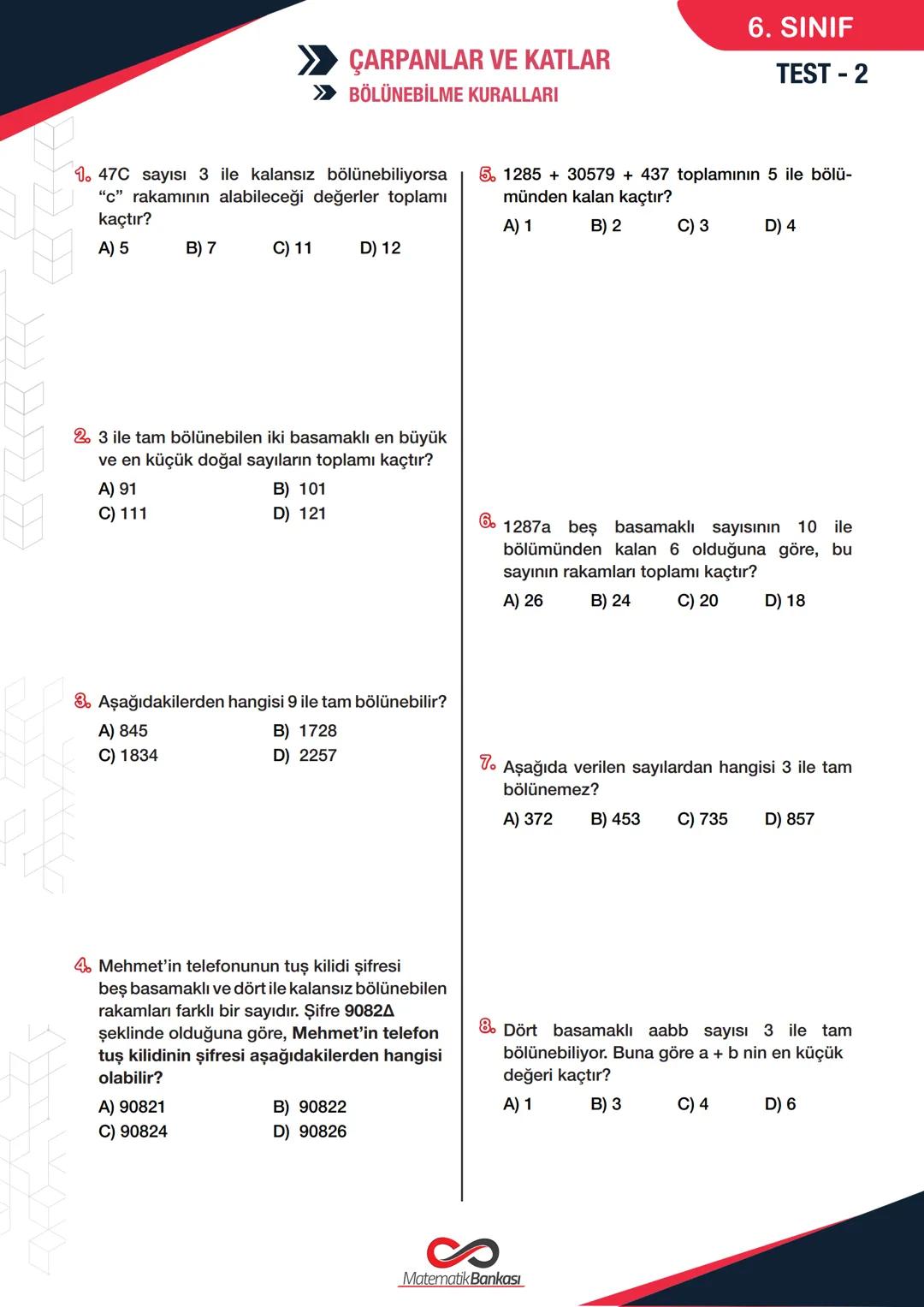 ÇARPANLAR VE KATLAR
> BÖLÜNEBİLME KURALLARI
6. SINIF
TEST - 2
1. 47C sayısı 3 ile kalansız bölünebiliyorsa
"c" rakamının alabileceği değer