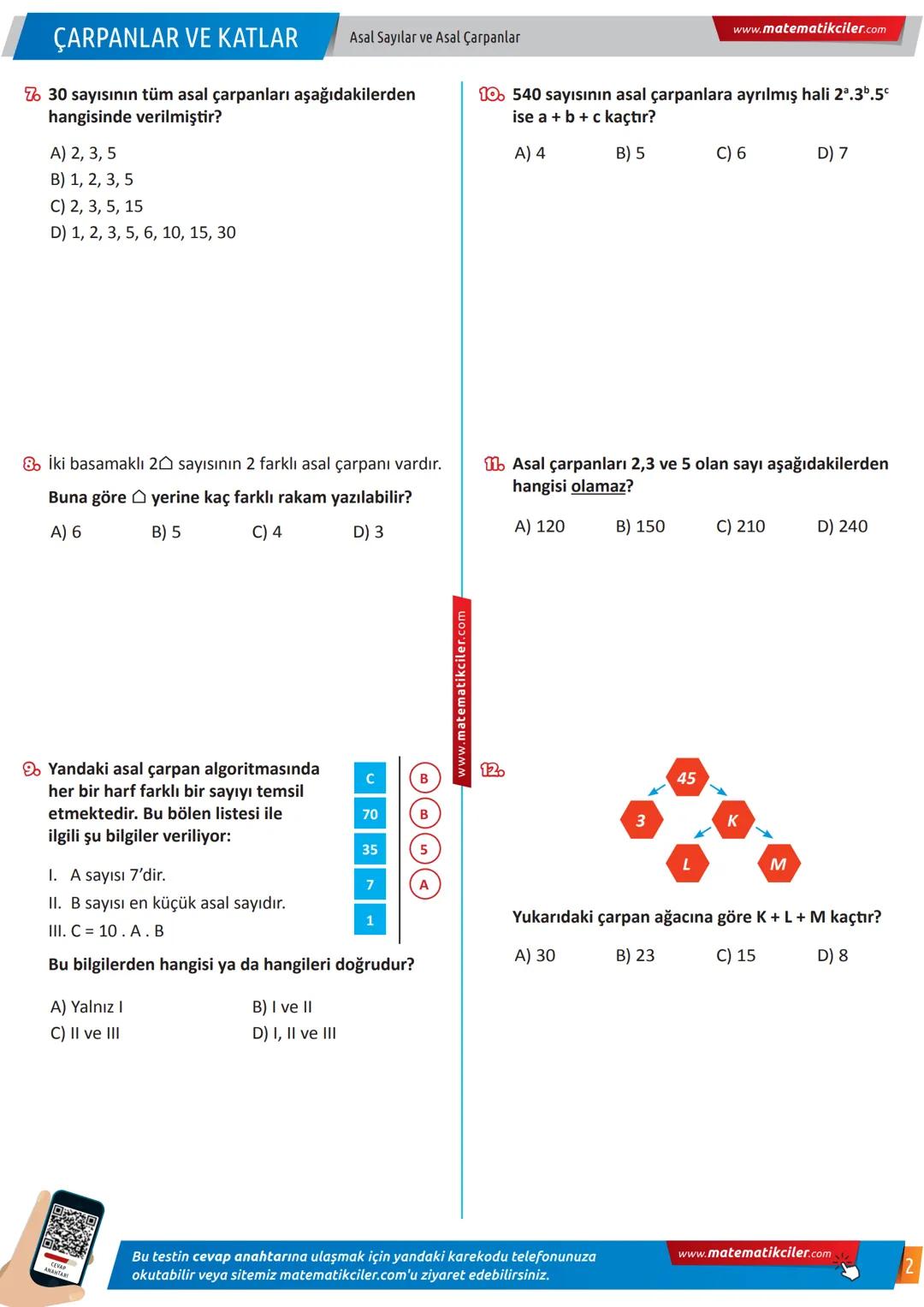 6 ÇARPANLAR VE KATLAR
1. Aşağıdakilerden hangisi asal sayı değildir?
A) 23
B) 27
C) 29
D) 31
Asal Sayılar ve Asal Çarpanlar
KAZANIM TESTİ