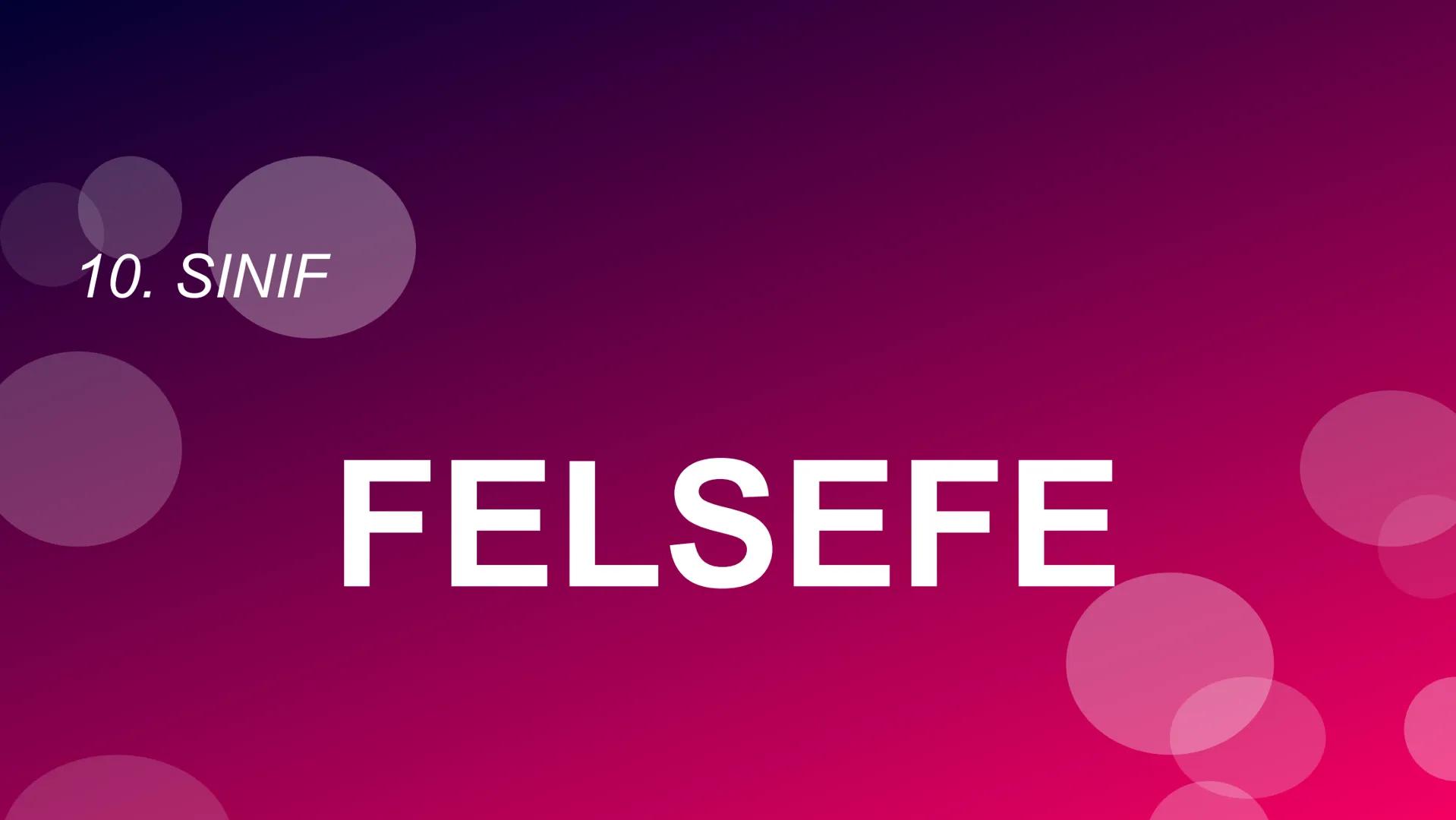 # 10. SINIF
# FELSEFE # 1. ÜNİTE
FELSEFEYİ TANIMA
2 # TEMEL KAVRAMLAR
* Felsefi: Felsefe ile ilgili
* Varlık: Var olan her şey
* R