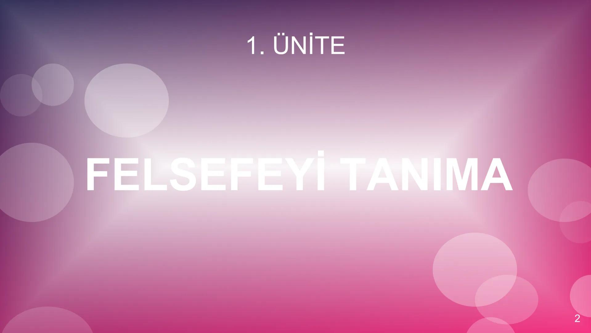 # 10. SINIF
# FELSEFE # 1. ÜNİTE
FELSEFEYİ TANIMA
2 # TEMEL KAVRAMLAR
* Felsefi: Felsefe ile ilgili
* Varlık: Var olan her şey
* R