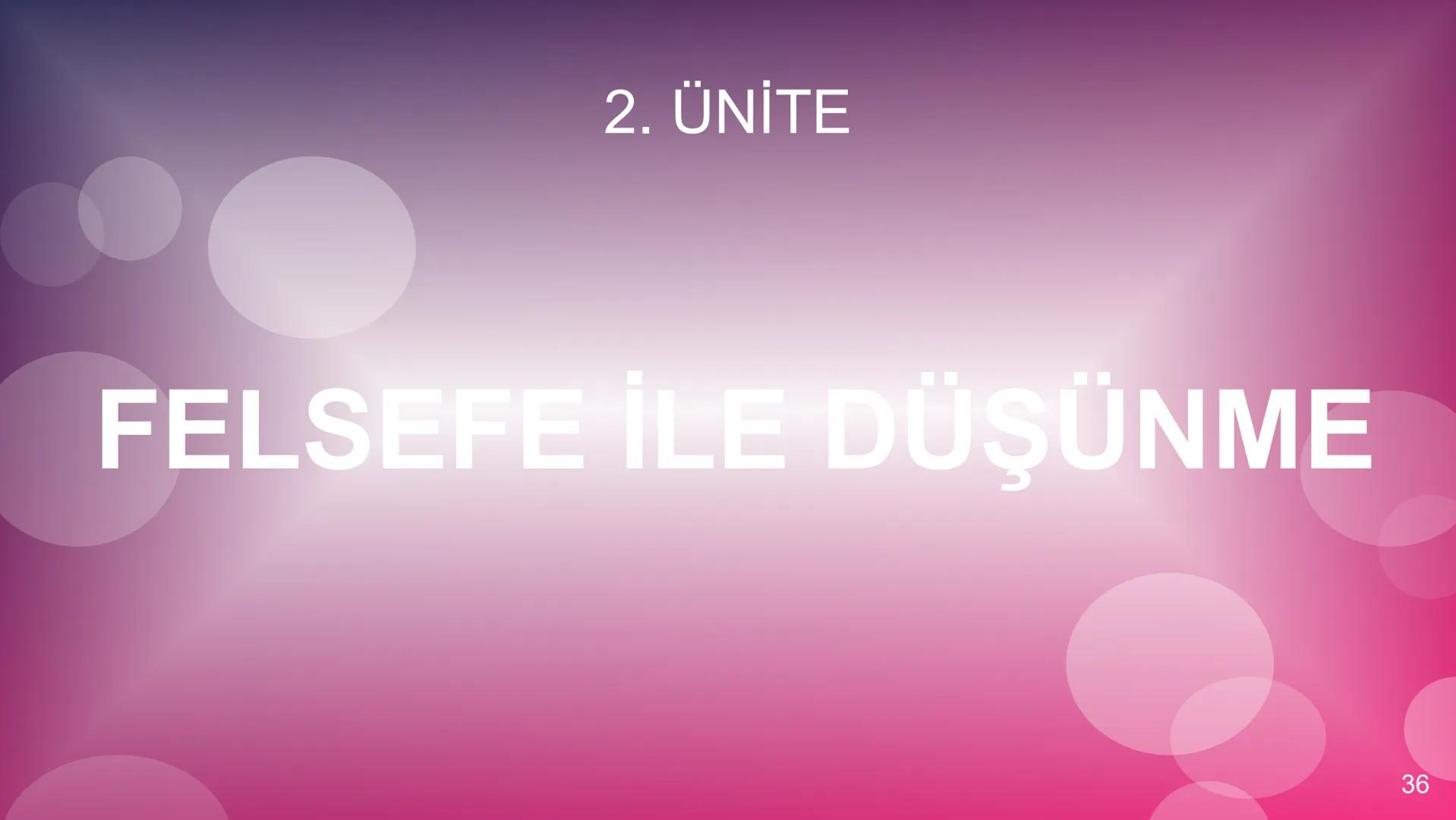 # 10. SINIF
# FELSEFE # 1. ÜNİTE
FELSEFEYİ TANIMA
2 # TEMEL KAVRAMLAR
* Felsefi: Felsefe ile ilgili
* Varlık: Var olan her şey
* R