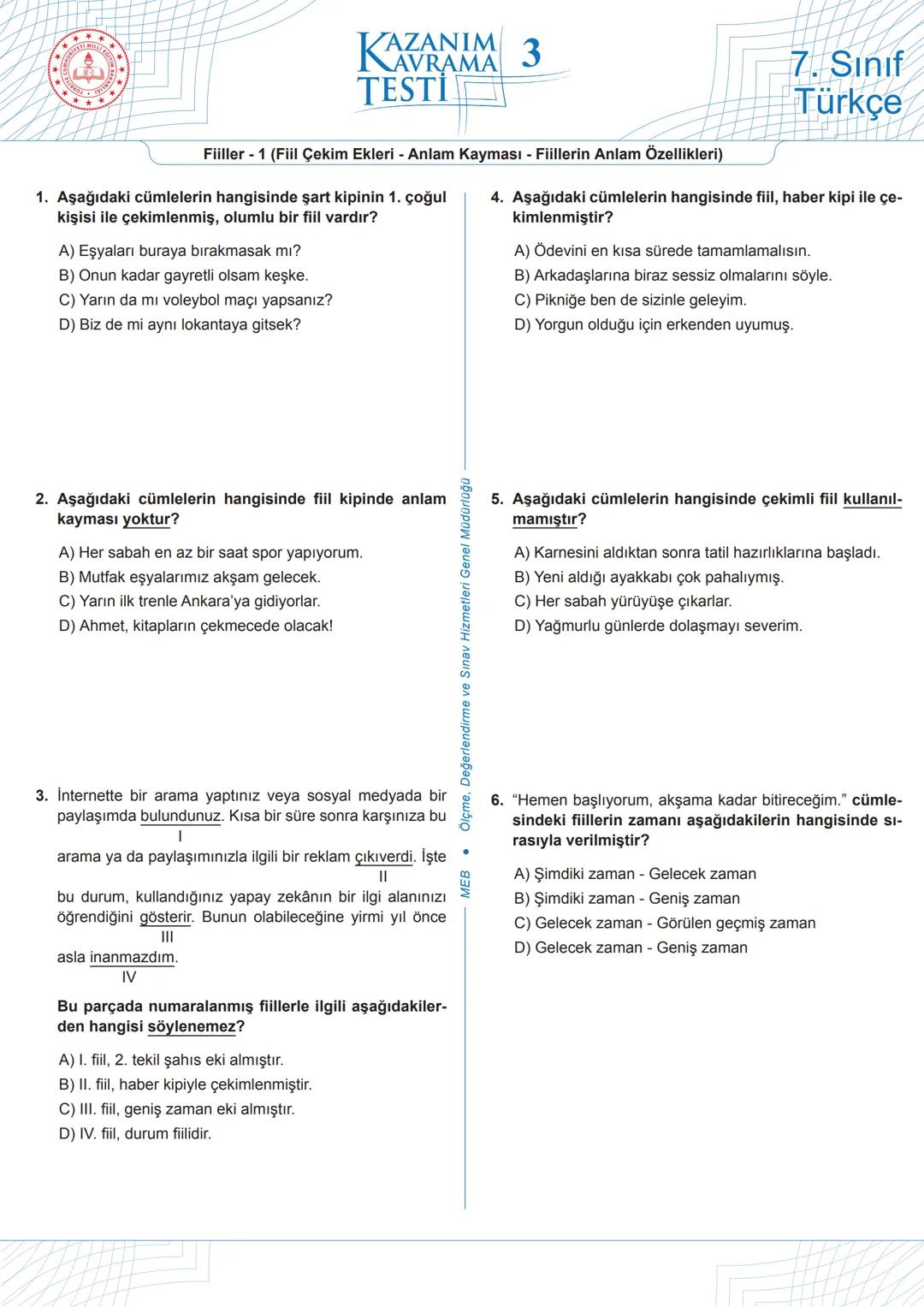 **
MILLI
ELI EGITIN
KAZANIM 3
TESTİ
Fiiller -1 (Fiil Çekim Ekleri - Anlam Kayması - Fiillerin Anlam Özellikleri)
1. Aşağıdaki cümlelerin han