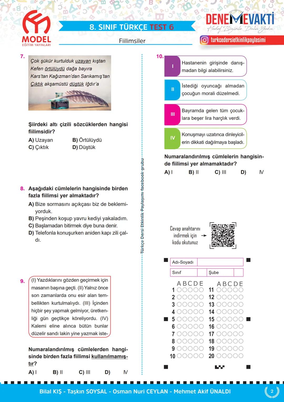☑
MODEL
EĞİTİM YAYINLARI
B
8. SINIF TÜRKÇE TEST 1
1. Aşağıdaki cümlelerin hangisinde
Fiilimsiler
"-ma"
ekinin işlevi diğerlerinden farklıdır