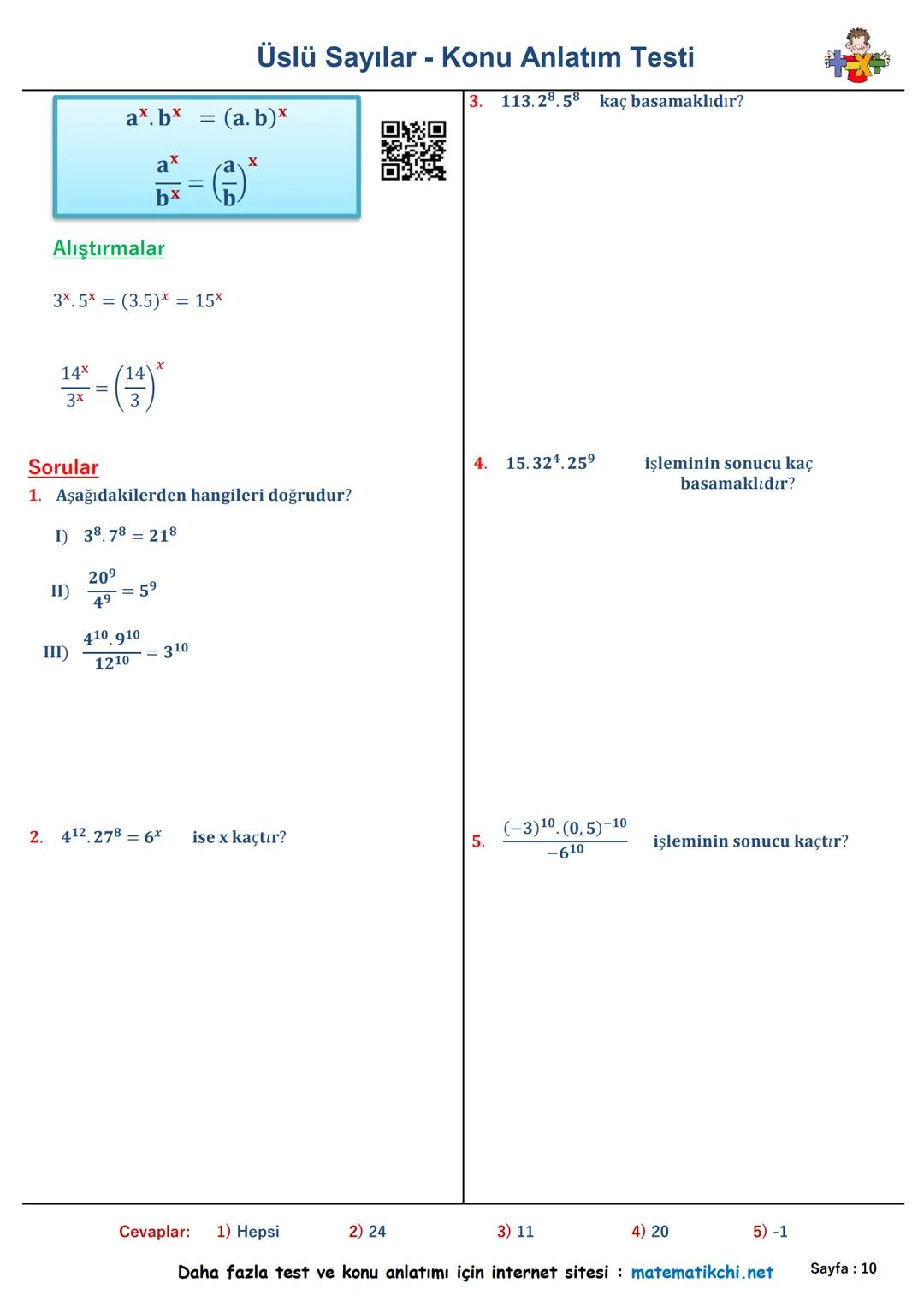 Konu
Anlatımı
Üslü Sayılar - Konu Anlatım Testi
Sorular
ax = a. a. a.... a. a
7² +33 +41
1.
5.24
işleminin sonucu kaçtır?
Alıştırmalar
24=
5