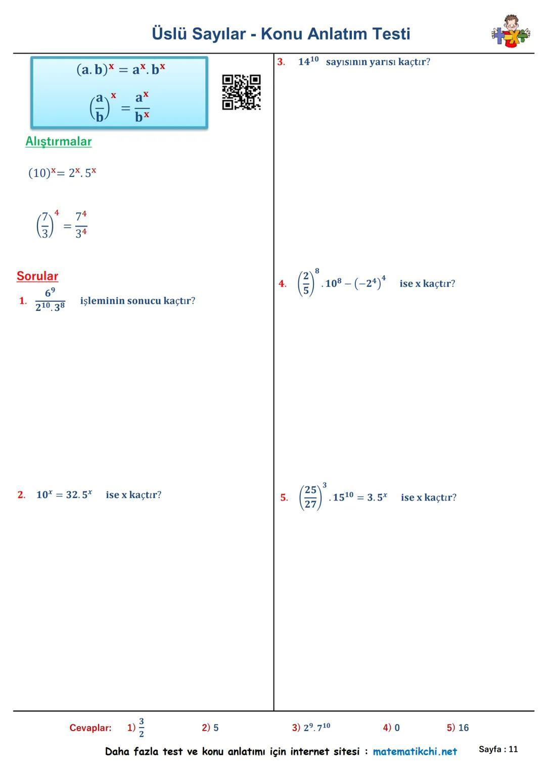 Konu
Anlatımı
Üslü Sayılar - Konu Anlatım Testi
Sorular
ax = a. a. a.... a. a
7² +33 +41
1.
5.24
işleminin sonucu kaçtır?
Alıştırmalar
24=
5