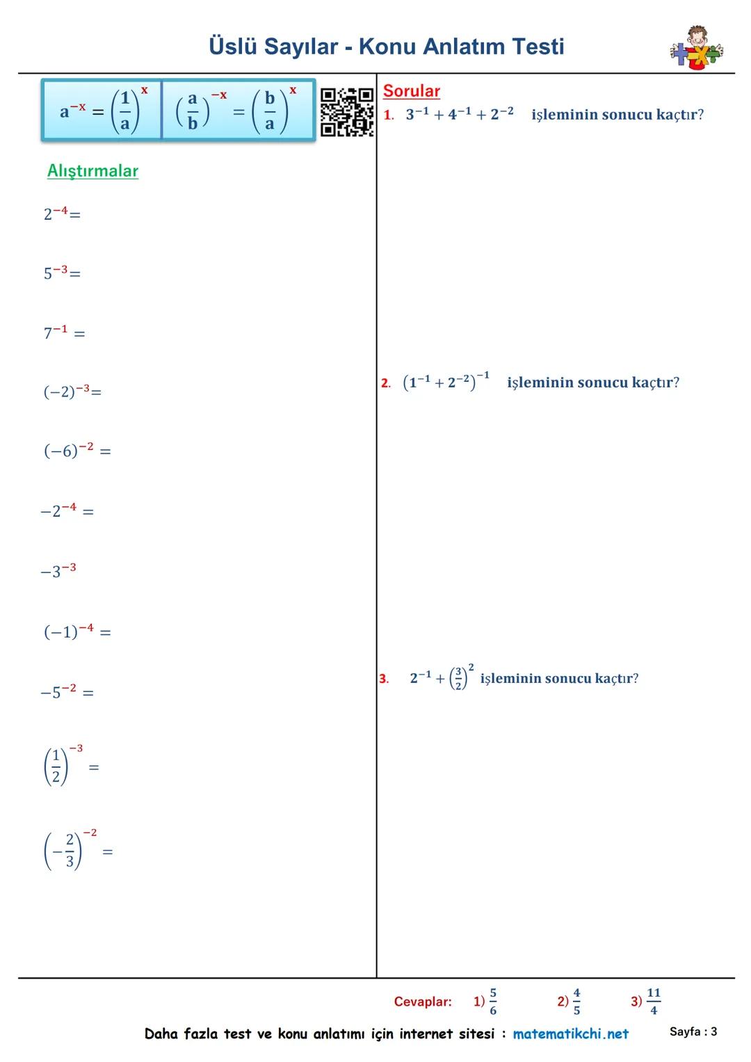 Konu
Anlatımı
Üslü Sayılar - Konu Anlatım Testi
Sorular
ax = a. a. a.... a. a
7² +33 +41
1.
5.24
işleminin sonucu kaçtır?
Alıştırmalar
24=
5