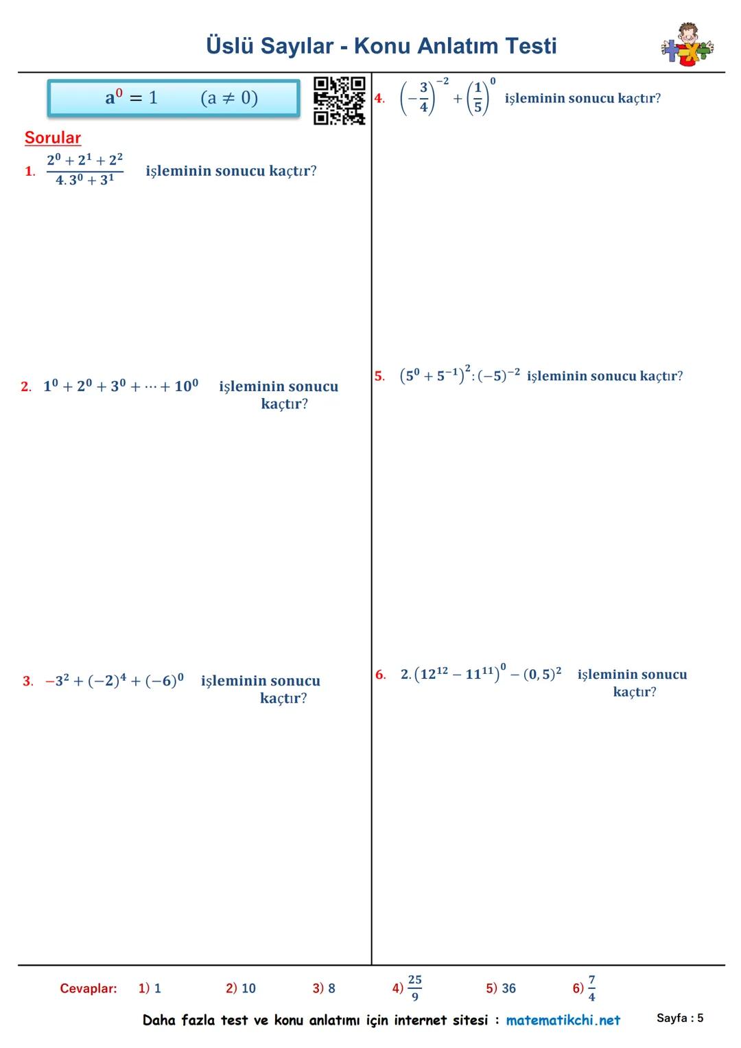 Konu
Anlatımı
Üslü Sayılar - Konu Anlatım Testi
Sorular
ax = a. a. a.... a. a
7² +33 +41
1.
5.24
işleminin sonucu kaçtır?
Alıştırmalar
24=
5