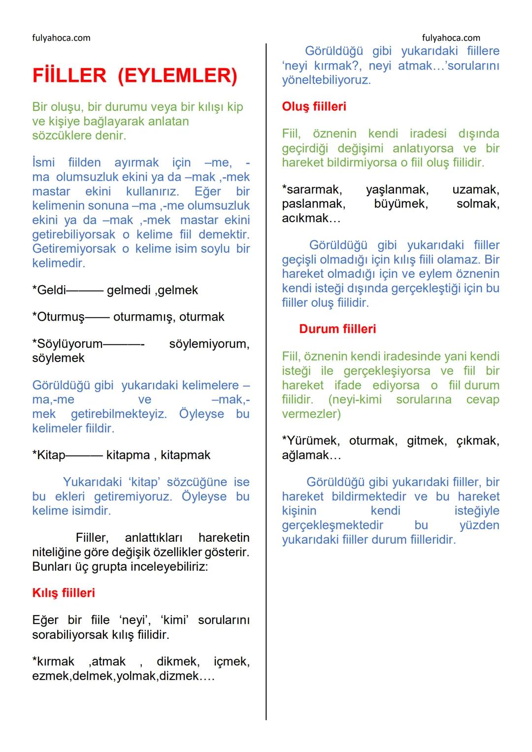 fulyahoca.com
# FİİLLER (EYLEMLER)
Bir oluşu, bir durumu veya bir kılışı kip
ve kişiye bağlayarak anlatan
sözcüklere denir.
İsmi fiilden ay