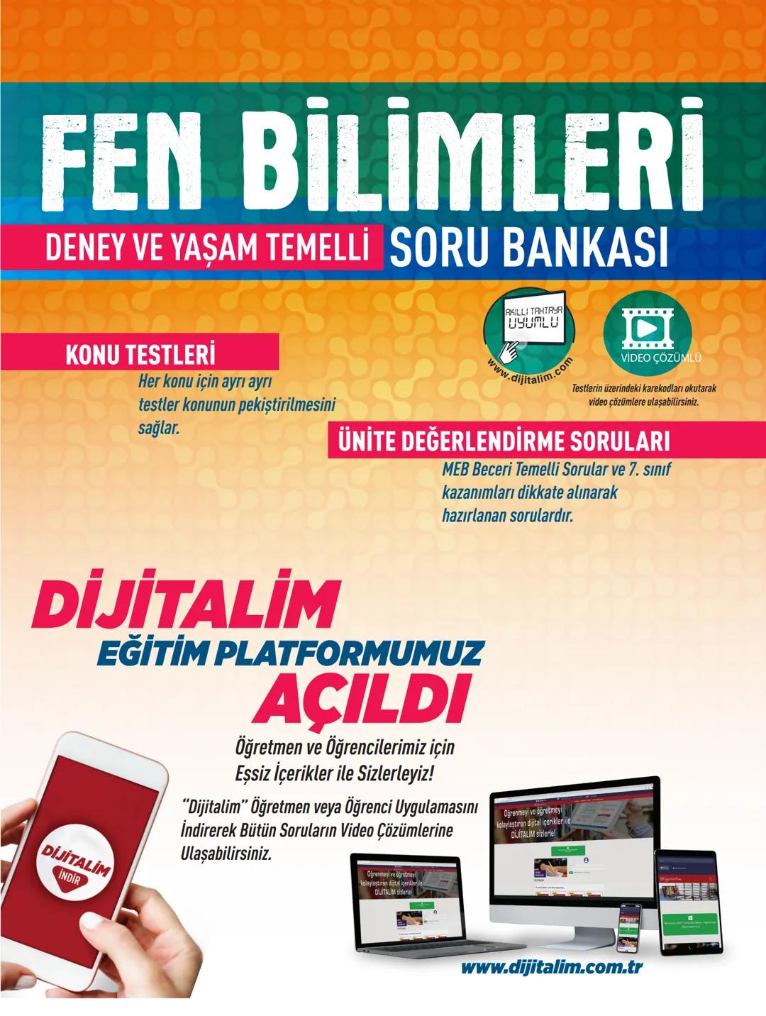 FEN BİLİMLERİ
DENEY VE YAŞAM TEMELLİ SORU BANKASI
KONU TESTLERİ
Her konu için ayrı ayrı
testler konunun pekiştirilmesini
sağlar.
www.
AKILLI