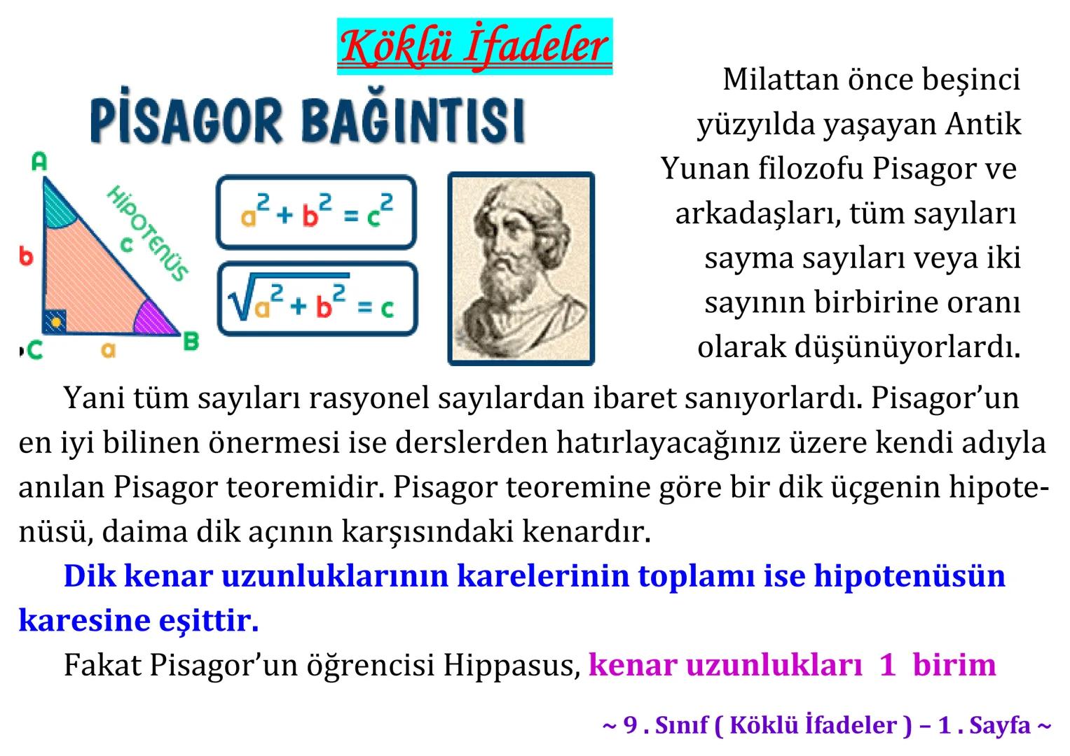 σ
.C
A
Köklü İfadeler
PİSAGOR BAĞINTISI
HIPOTENÜS
0
B
a²+b² = c²
2
√√√₁²+b²=c
² + b² = c
Milattan önce beşinci
yüzyılda yaşayan Antik
Yunan
