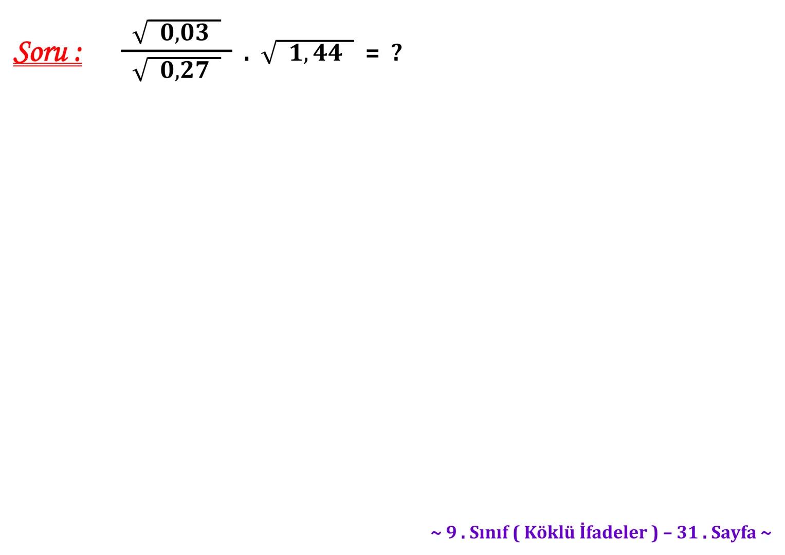 σ
.C
A
Köklü İfadeler
PİSAGOR BAĞINTISI
HIPOTENÜS
0
B
a²+b² = c²
2
√√√₁²+b²=c
² + b² = c
Milattan önce beşinci
yüzyılda yaşayan Antik
Yunan