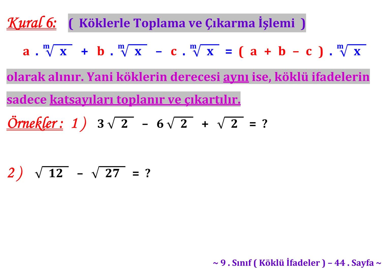 σ
.C
A
Köklü İfadeler
PİSAGOR BAĞINTISI
HIPOTENÜS
0
B
a²+b² = c²
2
√√√₁²+b²=c
² + b² = c
Milattan önce beşinci
yüzyılda yaşayan Antik
Yunan