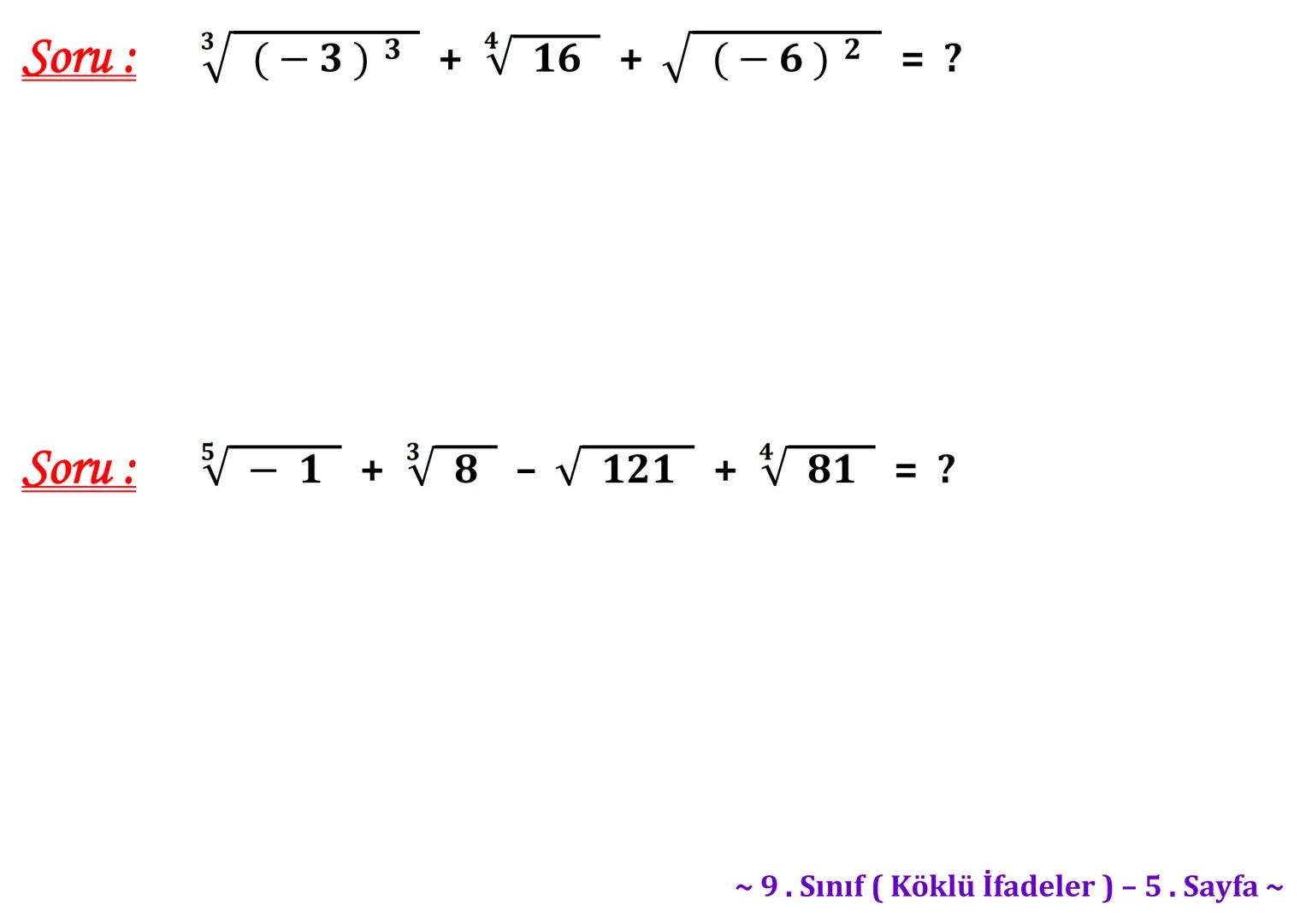 σ
.C
A
Köklü İfadeler
PİSAGOR BAĞINTISI
HIPOTENÜS
0
B
a²+b² = c²
2
√√√₁²+b²=c
² + b² = c
Milattan önce beşinci
yüzyılda yaşayan Antik
Yunan