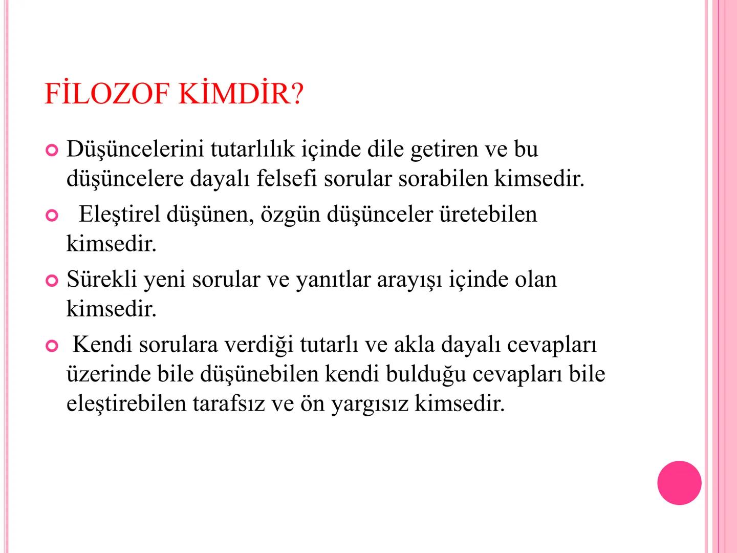 10.SINIF /FELSEFE /1.ÜNİTE FELSEFE NEDİR?
● Felsefe (philosophia) sözcüğü Yunancadan gelir. "Philio”
sevmek, "sophia" da bilgelik demektir.