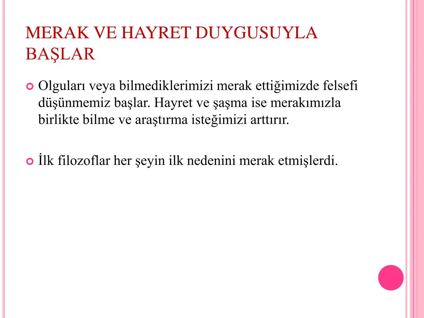 10.SINIF /FELSEFE /1.ÜNİTE FELSEFE NEDİR?
● Felsefe (philosophia) sözcüğü Yunancadan gelir. "Philio”
sevmek, "sophia" da bilgelik demektir.