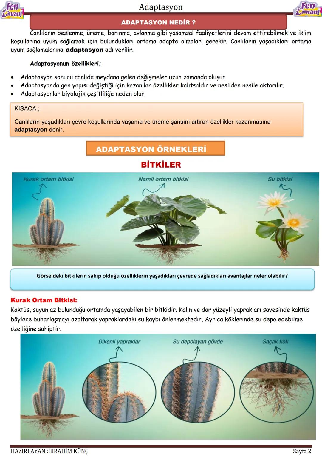 Fen
Liman
Adaptasyon
Fen
iman
ADAPTASYON
Konu / Kavramlar: Adaptasyon, doğal seçilim, varyasyon
F.8.2.4.1. Canlıların yaşadıkları çevreye u