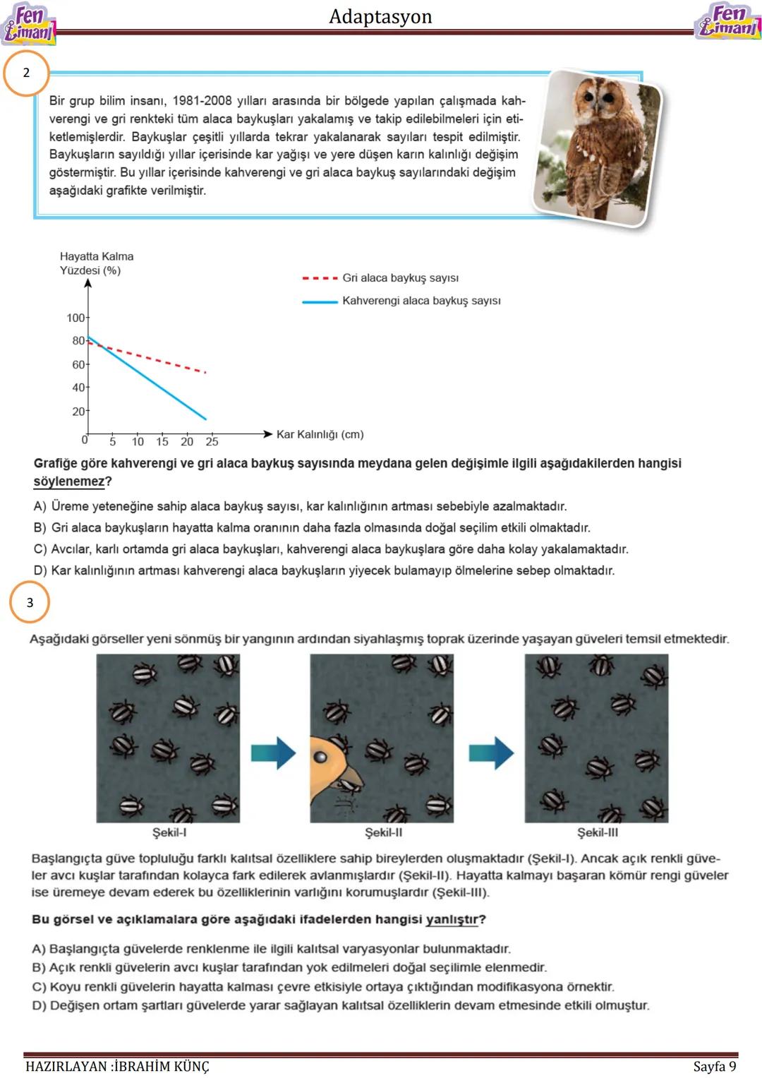 Fen
Liman
Adaptasyon
Fen
iman
ADAPTASYON
Konu / Kavramlar: Adaptasyon, doğal seçilim, varyasyon
F.8.2.4.1. Canlıların yaşadıkları çevreye u