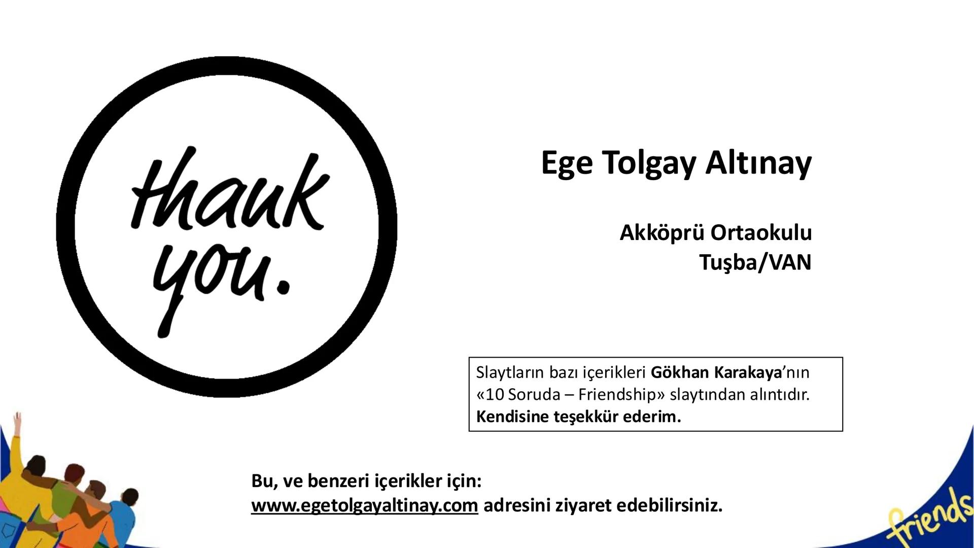 KODAK PORTA 400
UNIT 1: FRIENDSHIP
2
2
2
Prepared by
Ege Tolgay ALTINAY
Akköprü Secondary School
www.egetolgayaltinay.com
friends
KODAK PORT