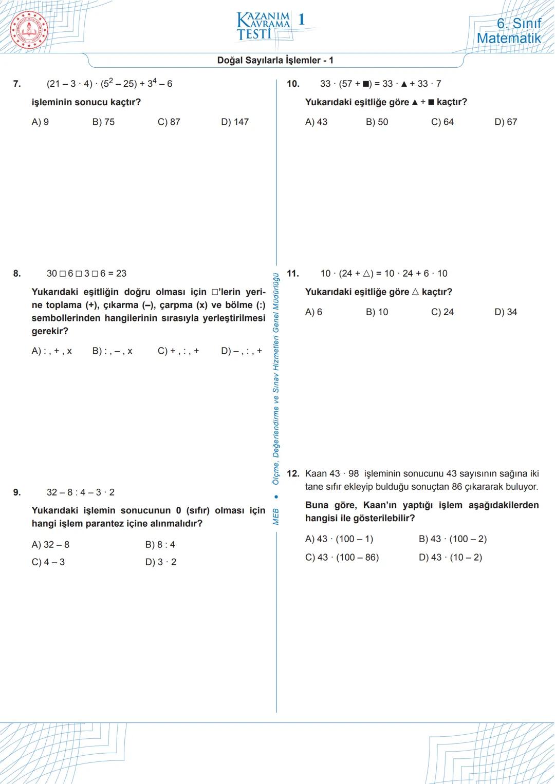 # KAZANIM
## NAVRAMA
### TESTİ 1
Doğal Sayılarla İşlemler - 1
1. 5.5.5.5=$\Box^4$
3-3-3-3-3-3=3^$\mathrm{\Delta}$
Yukarıdaki eşitl