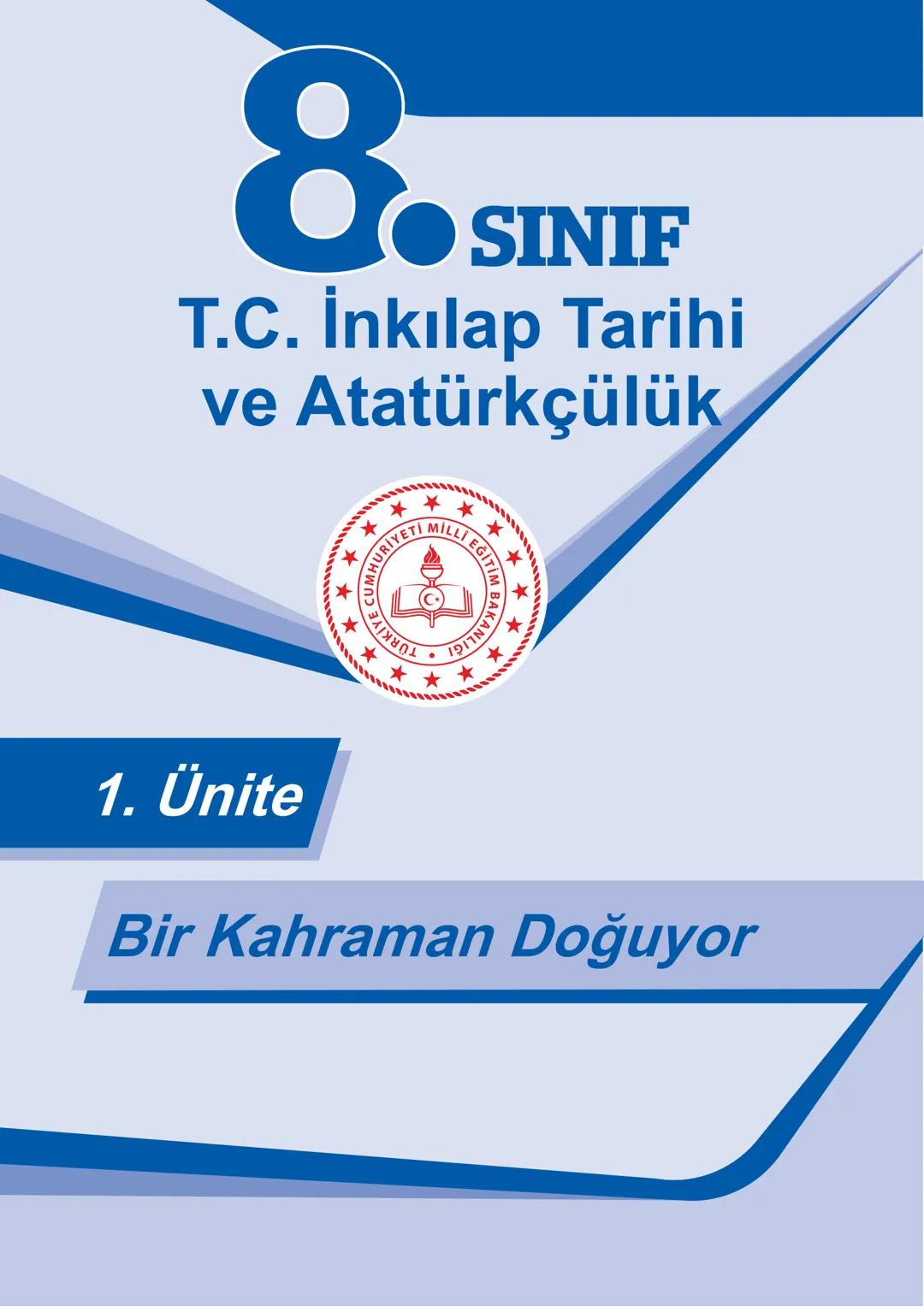8.
SINIF
T.C. İnkılap Tarihi
ve Atatürkçülük
*
HURIYET
*
MILLI
LLİ EĞİTİM
BAKANLIG
1. Ünite
Bir Kahraman Doğuyor 1.
Avrupa'da gelişen Sanayi