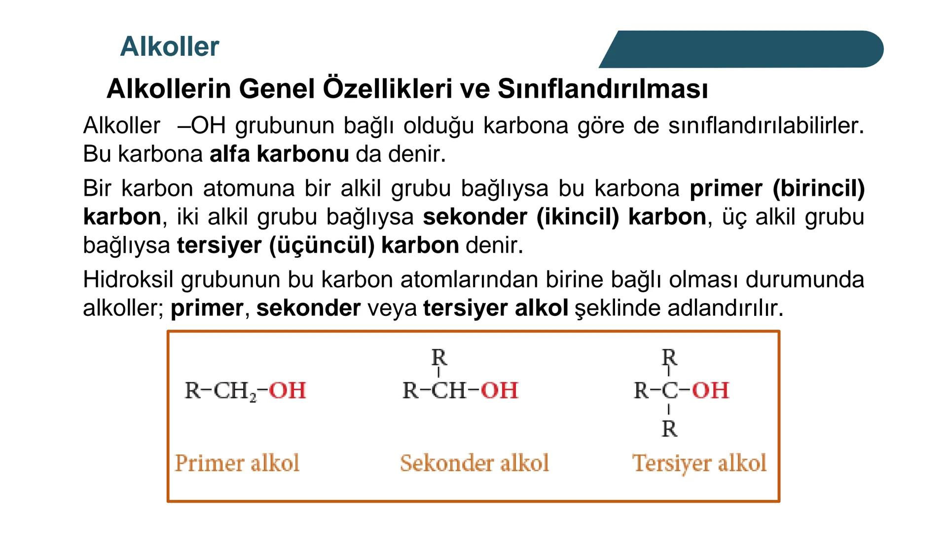 Alkoller
Alkollerin Genel Özellikleri ve Sınıflandırılması
Bir hidrokarbonda, sp³ hibritleşmesine sahip bir ya da birkaç karbon
atomuna hidr