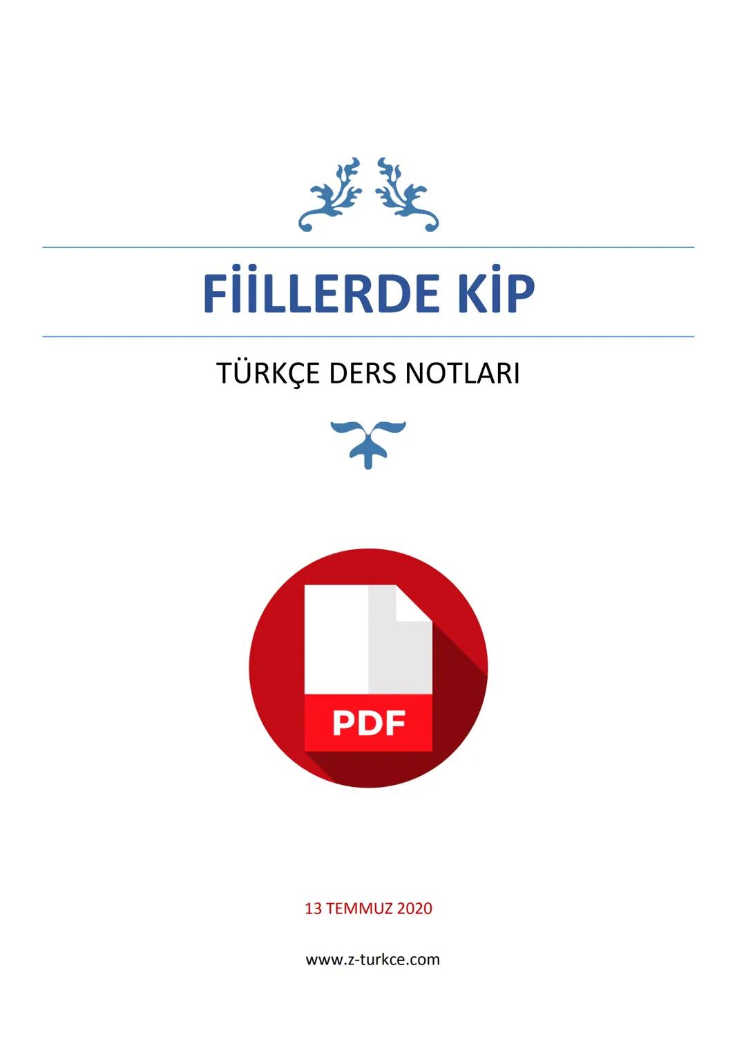 FİİLLERDE KİP
TÜRKÇE DERS NOTLARI
PDF
13 TEMMUZ 2020
www.z-turkce.com HABER (BİLDİRME) KİPLERİ
Haber kipleri, fiilin yapılma zamanını bildir