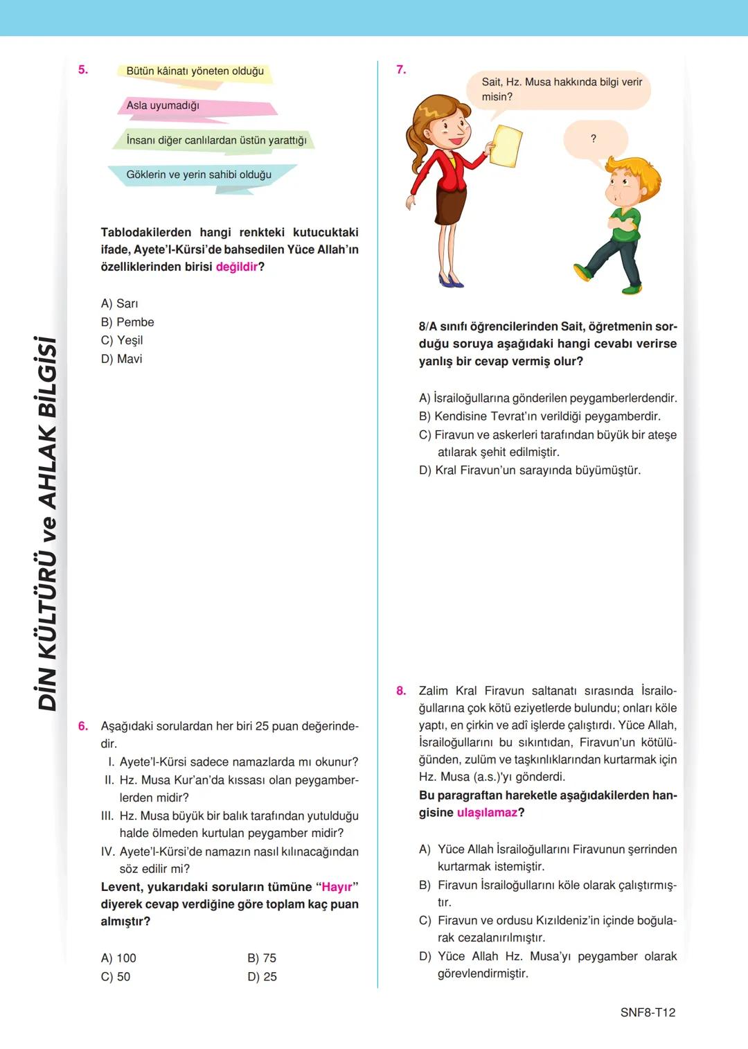 DİN KÜLTÜRÜ ve AHLAK BİLGİSİ
5.
Soru:
Kaza ne demektir?
Buna göre; öğretmenin tahtaya yazdığı soruya,
aşağıdaki hangi öğrenci doğru cevap