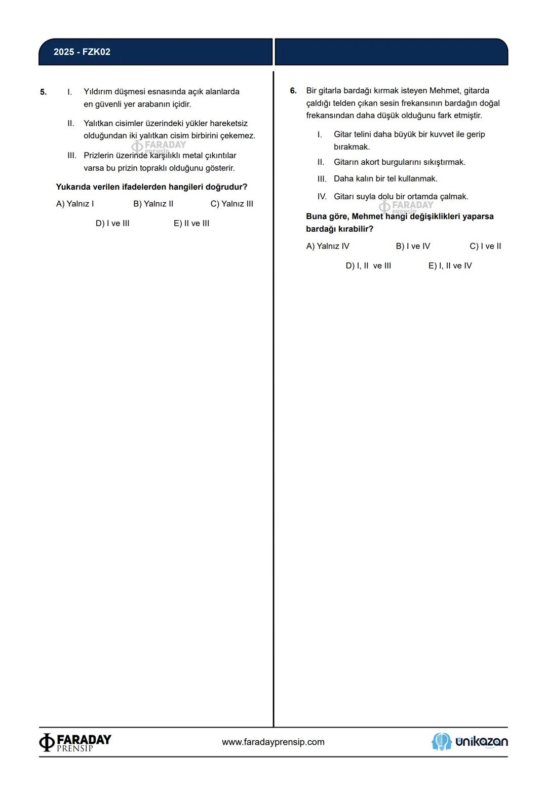 FARADAY
PRENSİP X
unikazan
Faraday Prensip
Özgün Sorular Konsepti
Faraday Prensip olarak sizlere sınavda gelebilecek olan
farklı tarzda soru