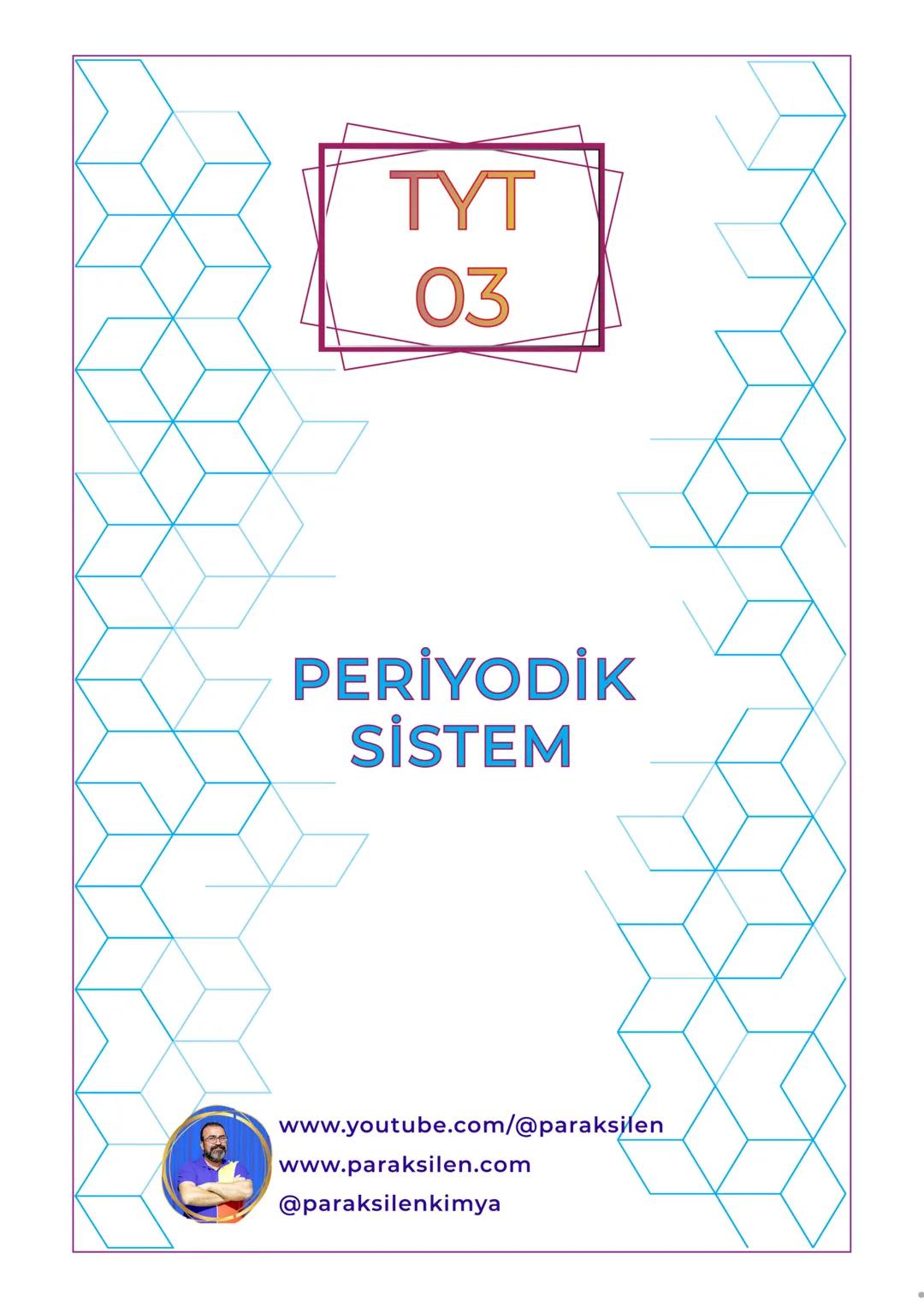 TYT
03
PERİYODİK
SİSTEM
www.youtube.com/@paraksilen
www.paraksilen.com
@paraksilenkimya SON 5 YILIN ANALİZİ
2019
2020
KAZANIMLAR
ELEMENTLERİ