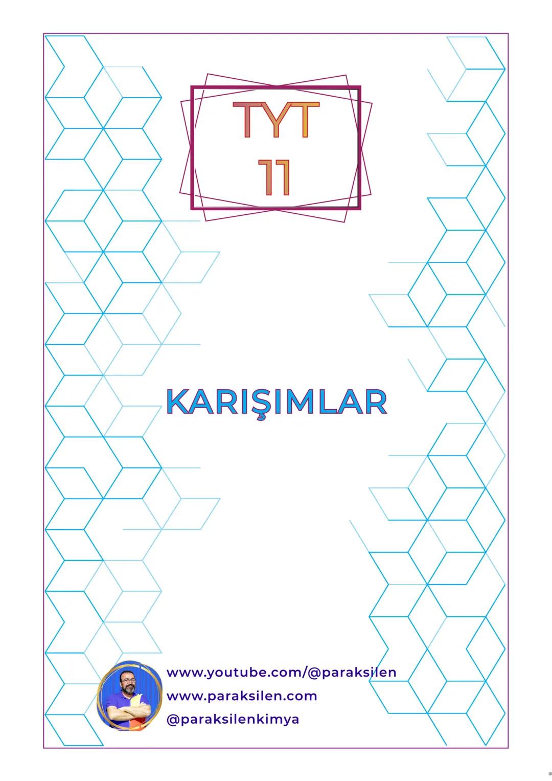 TYT
11
KARIŞIMLAR
www.youtube.com/@paraksilen
www.paraksilen.com
@paraksilenkimya www.paraksilen.com
M 1.4dimetilbenzen@gmail.com
fb.me/pa