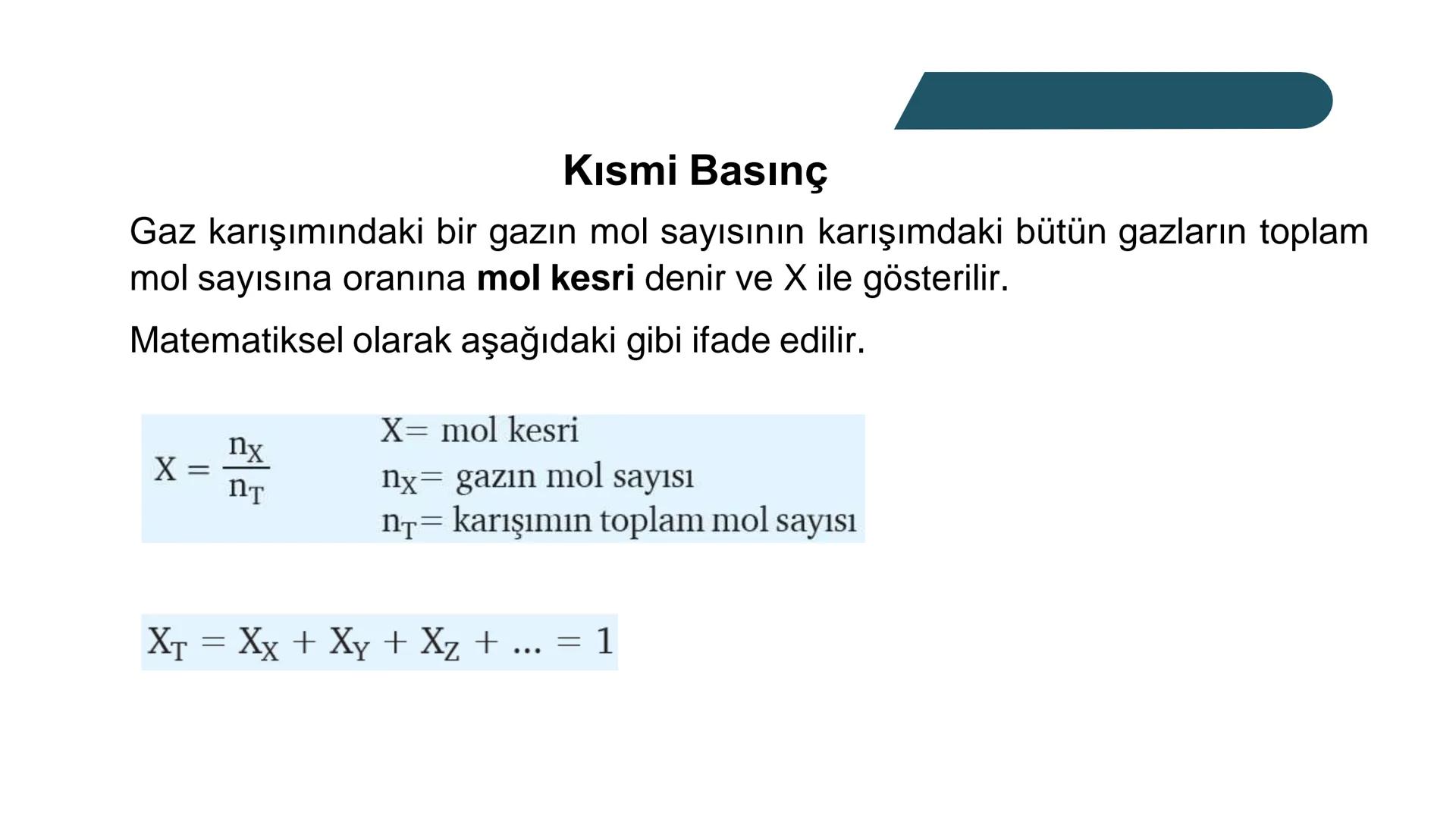 Gaz Karışımları ve Kısmi Basınç
Doğada gazlar çoğunlukla karışım hâlinde bulunur. Örneğin atmosfer; azot,
oksijen, argon, karbon dioksit ve
