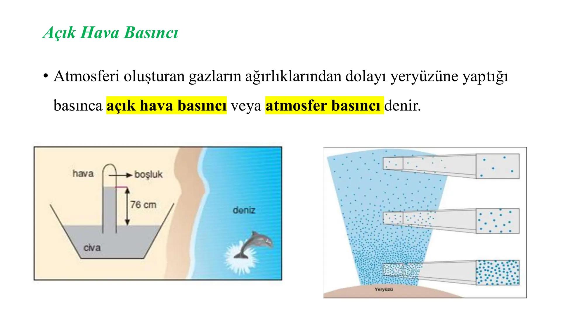 Gaz Basıncı
• Gazlar bulundukları kabın tamamını doldururlar. Gazlar ağırlıkların-
dan ve taneciklerinin hareketinden dolayı bulundukları ka