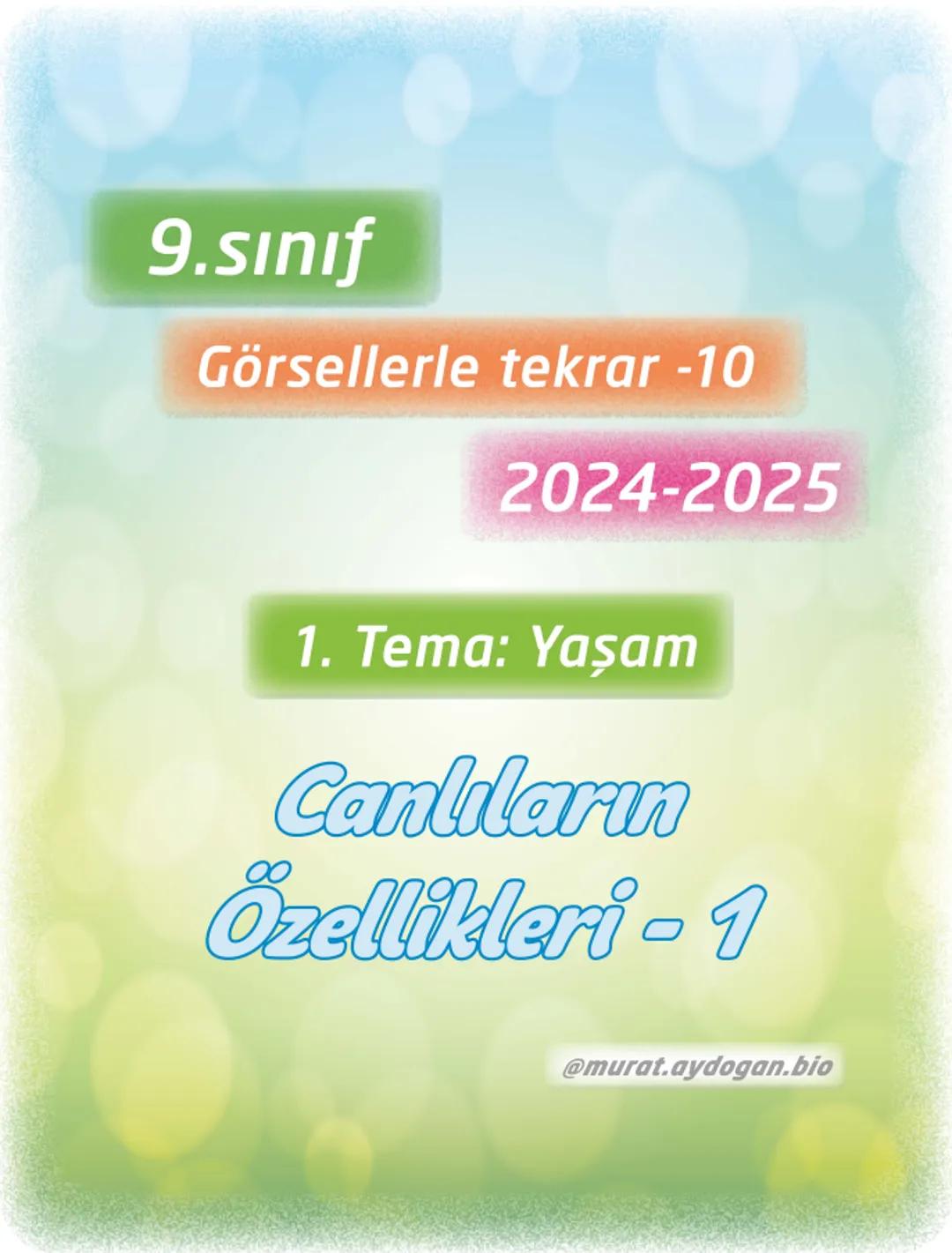 9.sınıf
Görsellerle tekrar -10
2024-2025
1. Tema: Yaşam
Canlıların
Özellikleri - 1
@murat.aydogan.bio Hücresel Yapı: En küçük canlı bir
