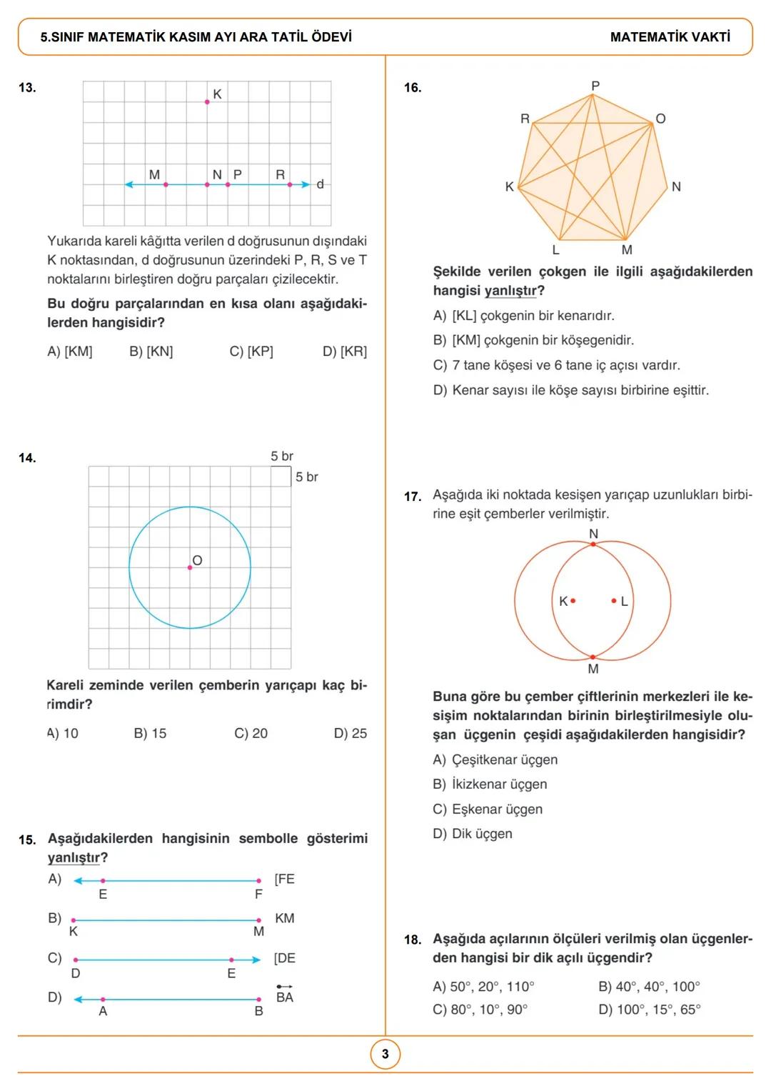 5.SINIF MATEMATİK KASIM AYI ARA TATİL ÖDEVİ
- Temel Geometrik Kavramlar ve İnşaalar
- Açı Ölçme
- Komşu, Tümler, Bütünler ve Ters Açılar
-