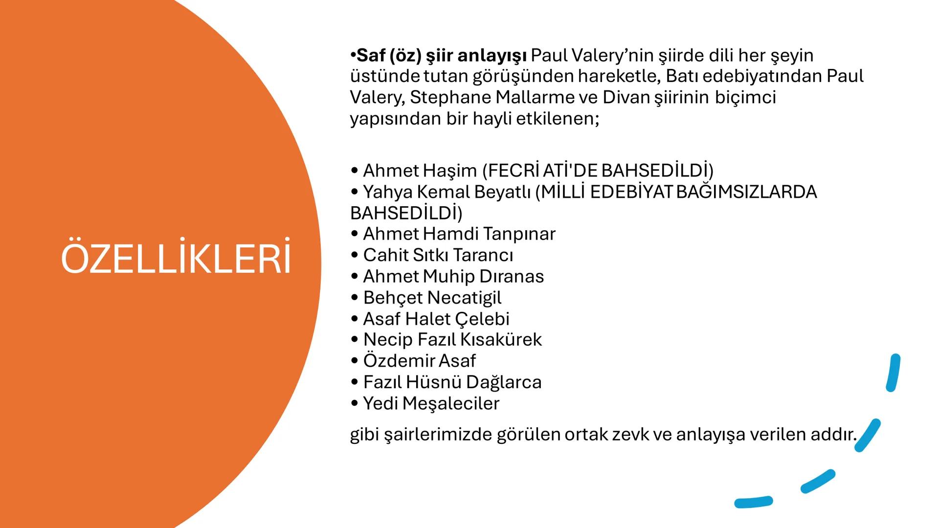 SAF ŞİİR ÖZELLİKLERİ
•Saf (öz) şiir anlayışı Paul Valery'nin şiirde dili her şeyin
üstünde tutan görüşünden hareketle, Batı edebiyatından P