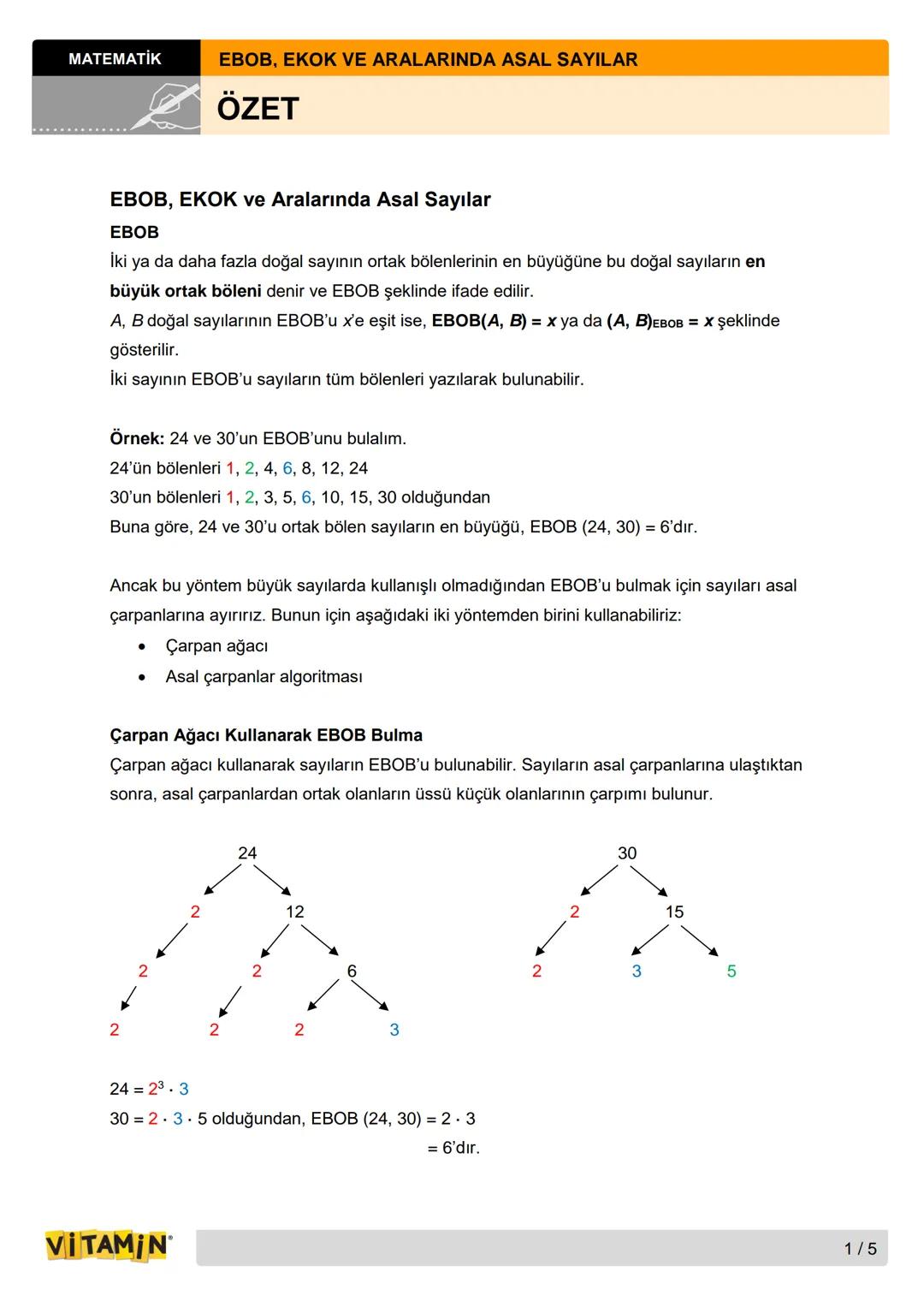 # MATEMATİK
# EBOB, EKOK VE ARALARINDA ASAL SAYILAR
## ÖZET
EBOB, EKOK ve Aralarında Asal Sayılar
EBOB
İki ya da daha fazla doğal sayın