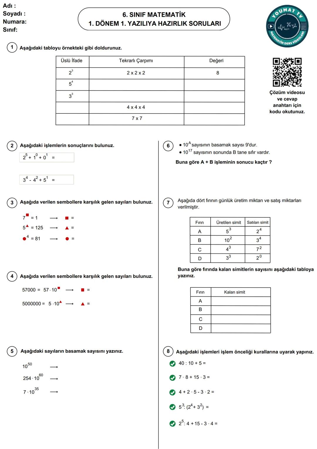 Adı :
Soyadı :
Numara:
Sınıf:
TOUMATT
6. SINIF MATEMATİK
1. DÖNEM 1. YAZILIYA HAZIRLIK SORULARI
(+
MATEMATIK DERS
Aşağıdaki tabloyu örnektek