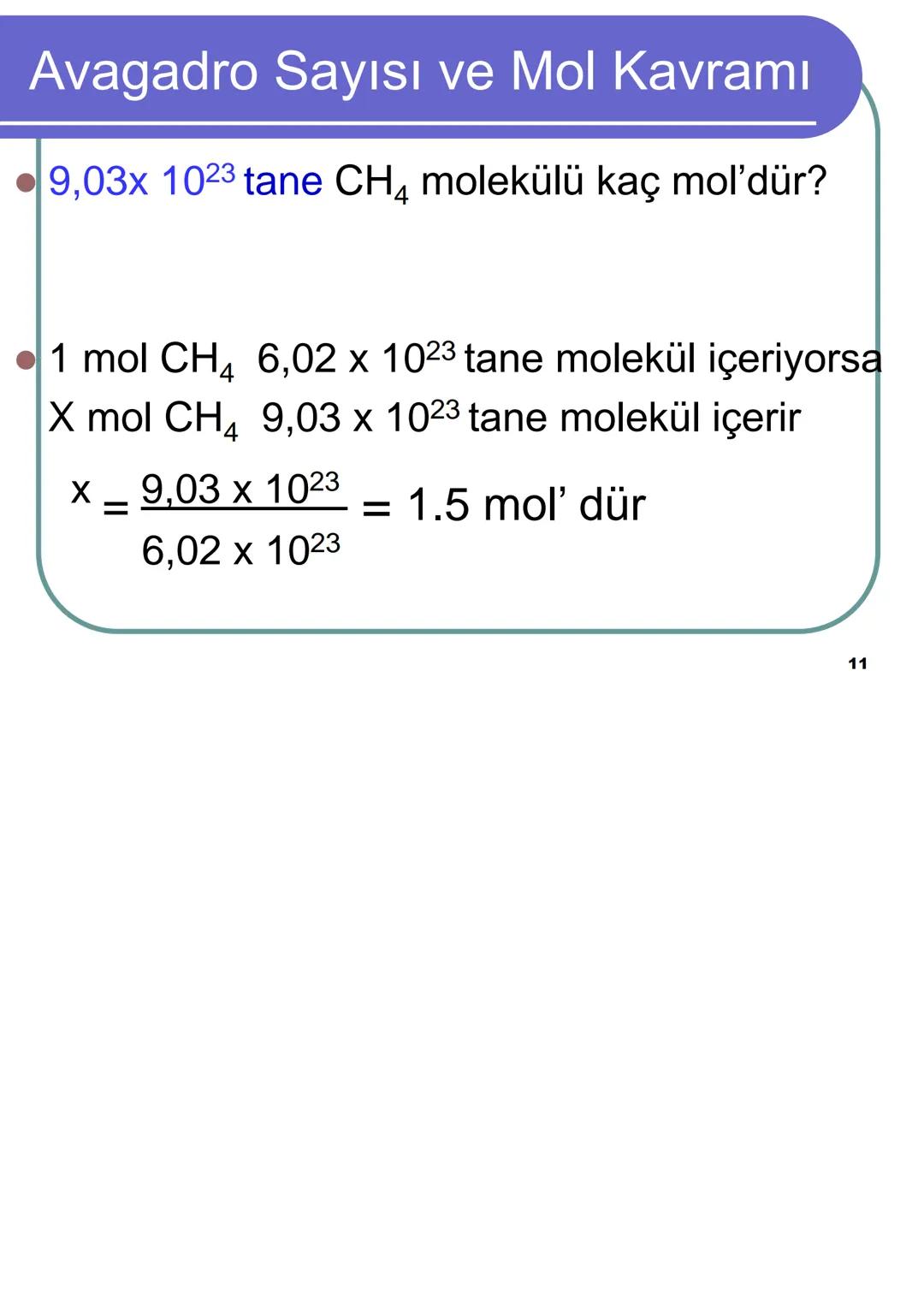 Avagadro Sayısı ve Mol Kavramı
Gündelik hayatta bazen maddeleri teker
teker ifade etmek yerine toplu halde
belirtmeyi tercih ederiz.
Örneğin