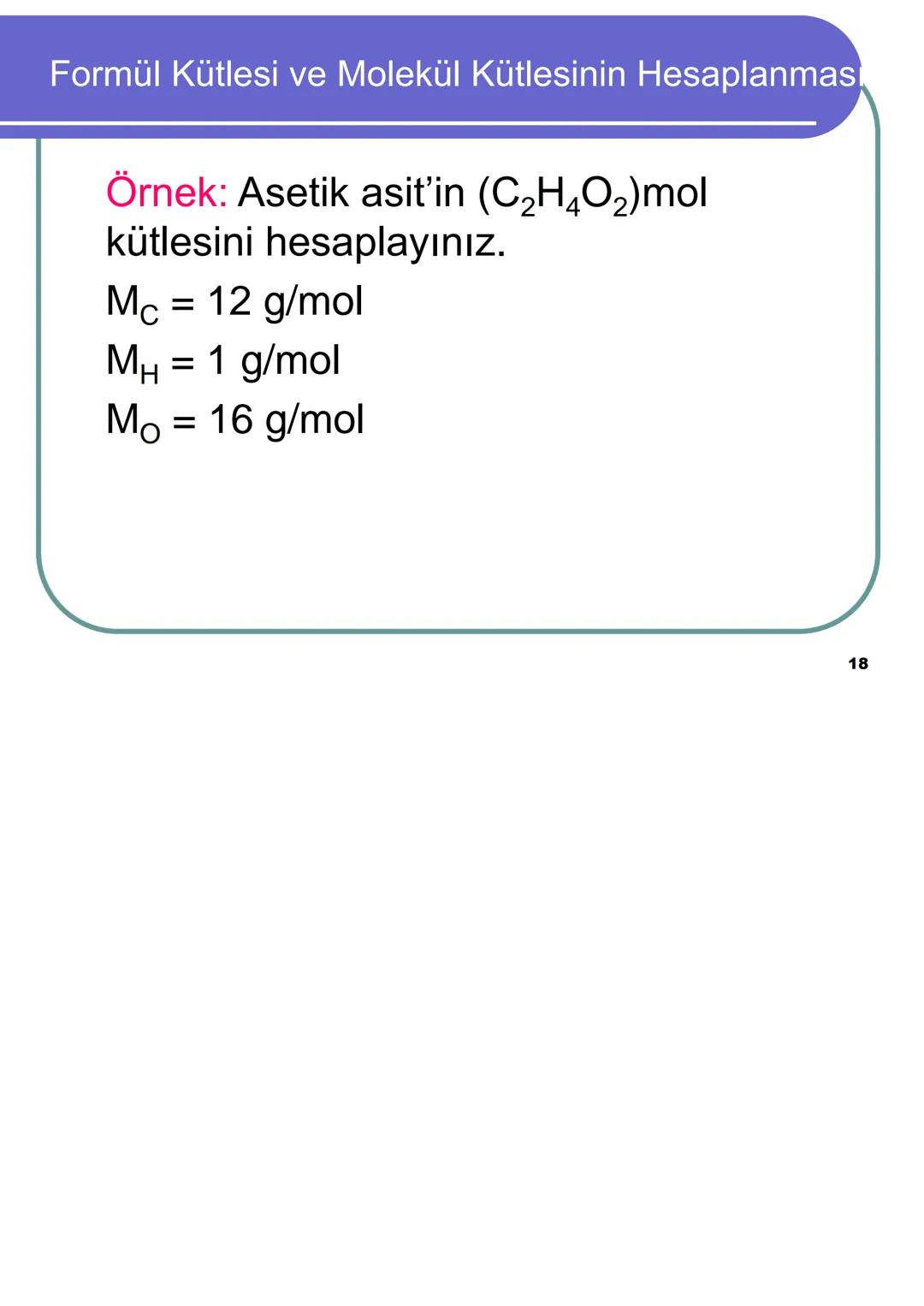 Avagadro Sayısı ve Mol Kavramı
Gündelik hayatta bazen maddeleri teker
teker ifade etmek yerine toplu halde
belirtmeyi tercih ederiz.
Örneğin