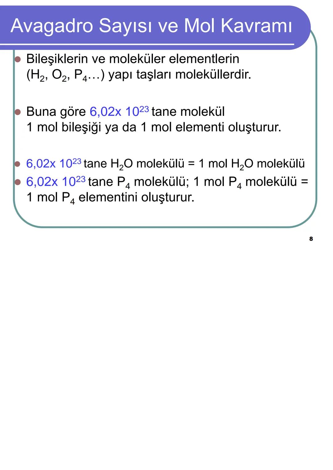 Avagadro Sayısı ve Mol Kavramı
Gündelik hayatta bazen maddeleri teker
teker ifade etmek yerine toplu halde
belirtmeyi tercih ederiz.
Örneğin