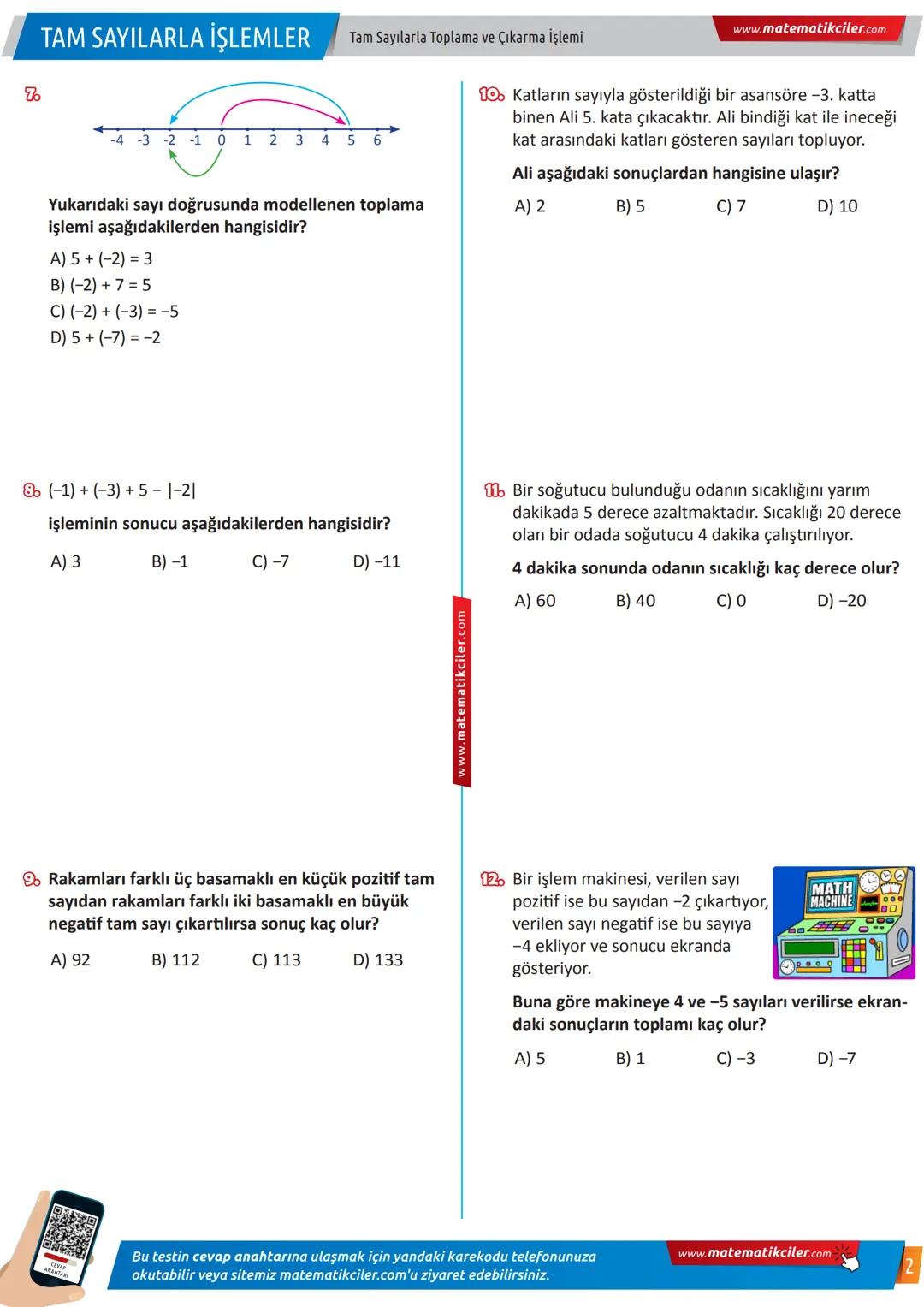 Jiuis
7 TAM SAYILARLA İŞLEMLER
Tam Sayılarla
Toplama ve Çıkarma İşlemi
KAZANIM TESTİ
www.matematikciler.com
1b 12+ (-7)
işleminin sonucu aşa