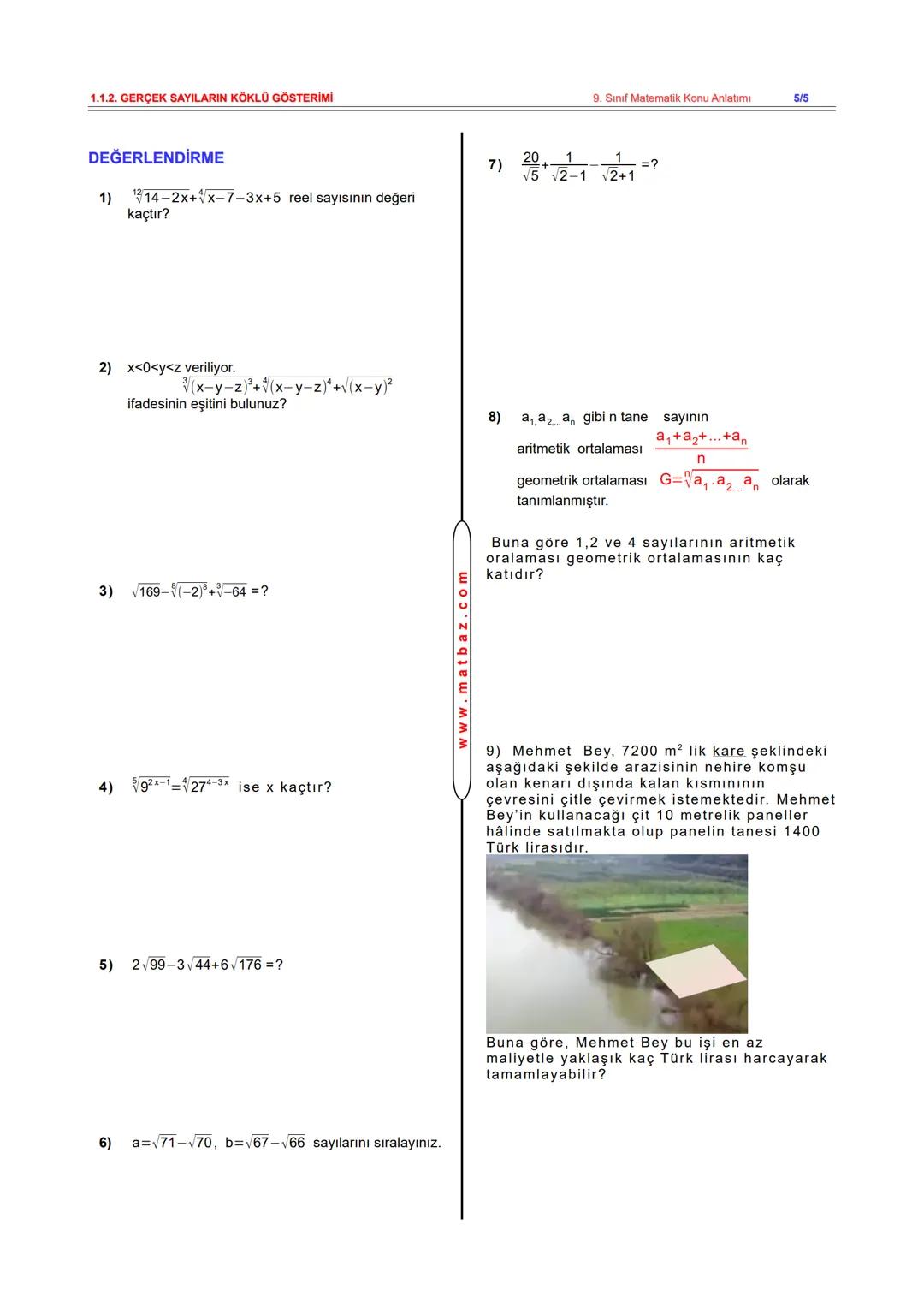 # 1.1.2. GERÇEK SAYILARIN KÖKLÜ GÖSTERİMİ
# KÖKLÜ SAYILAR
n birden büyük bir doğal sayı ve a bir
reel sayı olmak üzere $a^n = b$ ifadesind