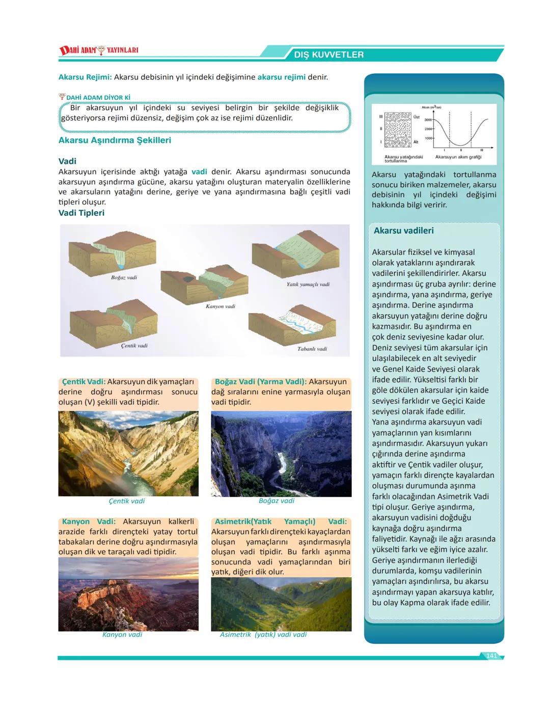 DIŞ KUVVETLER DAHİ ADAM YAYINLARI
DIŞ KUVVETLER
DIŞ KUVVETLER
Yeryüzü, kaynağını Güneş'ten alan kuvvetler tarafından da şekillendirilir. Bu