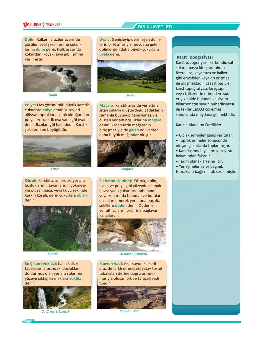 DIŞ KUVVETLER DAHİ ADAM YAYINLARI
DIŞ KUVVETLER
DIŞ KUVVETLER
Yeryüzü, kaynağını Güneş'ten alan kuvvetler tarafından da şekillendirilir. Bu