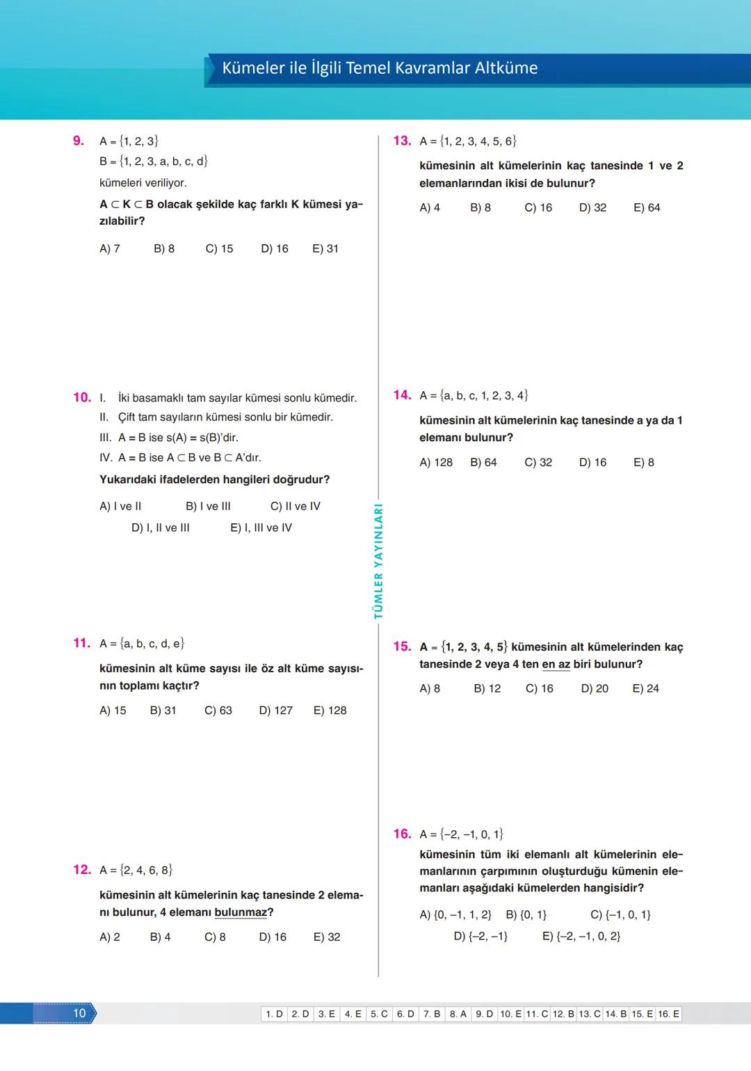 1. Aşağıdaki ifadelerden hangisi bir önerme belirtir?
A) Çay içelim mi?
B) Sessiz ol.
C) 2 çift sayıdır.
D) Sorular gelsin.
E) Dersinize çal