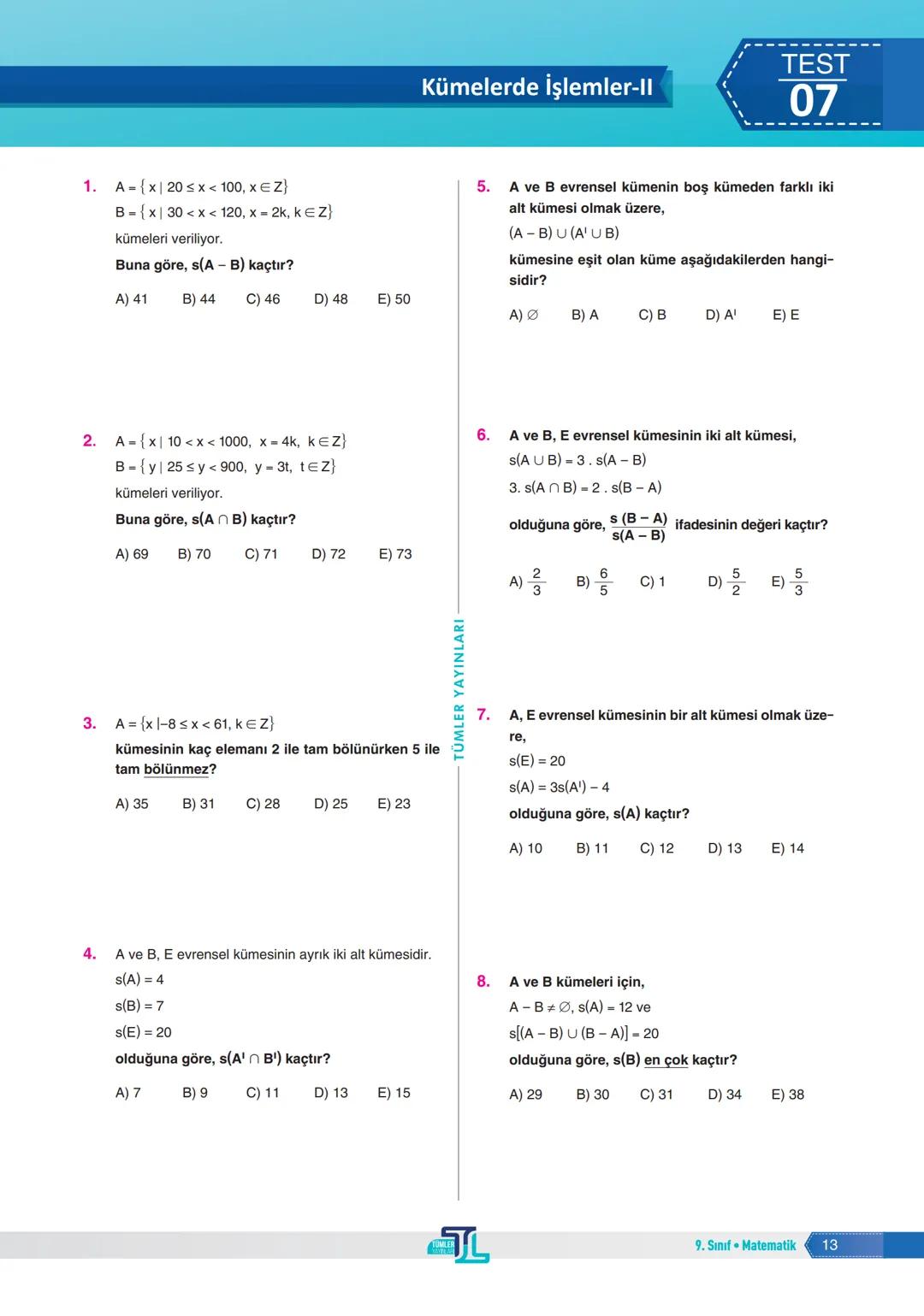 1. Aşağıdaki ifadelerden hangisi bir önerme belirtir?
A) Çay içelim mi?
B) Sessiz ol.
C) 2 çift sayıdır.
D) Sorular gelsin.
E) Dersinize çal