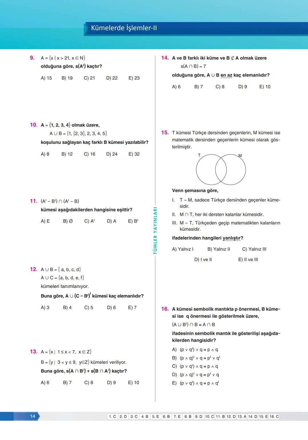 1. Aşağıdaki ifadelerden hangisi bir önerme belirtir?
A) Çay içelim mi?
B) Sessiz ol.
C) 2 çift sayıdır.
D) Sorular gelsin.
E) Dersinize çal
