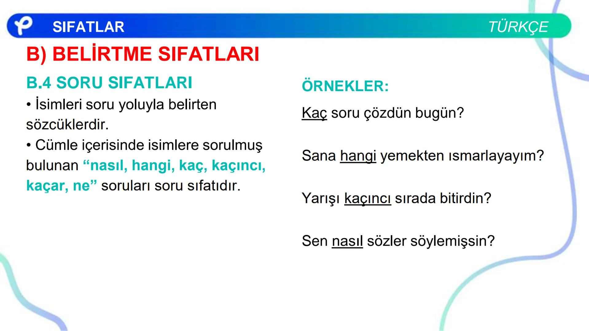 TÜRKÇE
SÖZCÜK TÜRLERİ
SIFATLAR
P Pakodemy ✰ SIFATLAR
SIFAT(ÖN AD)
İSİMLERİ NİTELEYEN VEYA BELİRTEN SÖZCÜKLERDİR.
A) NİTELEME SIFATLARI
B) BE