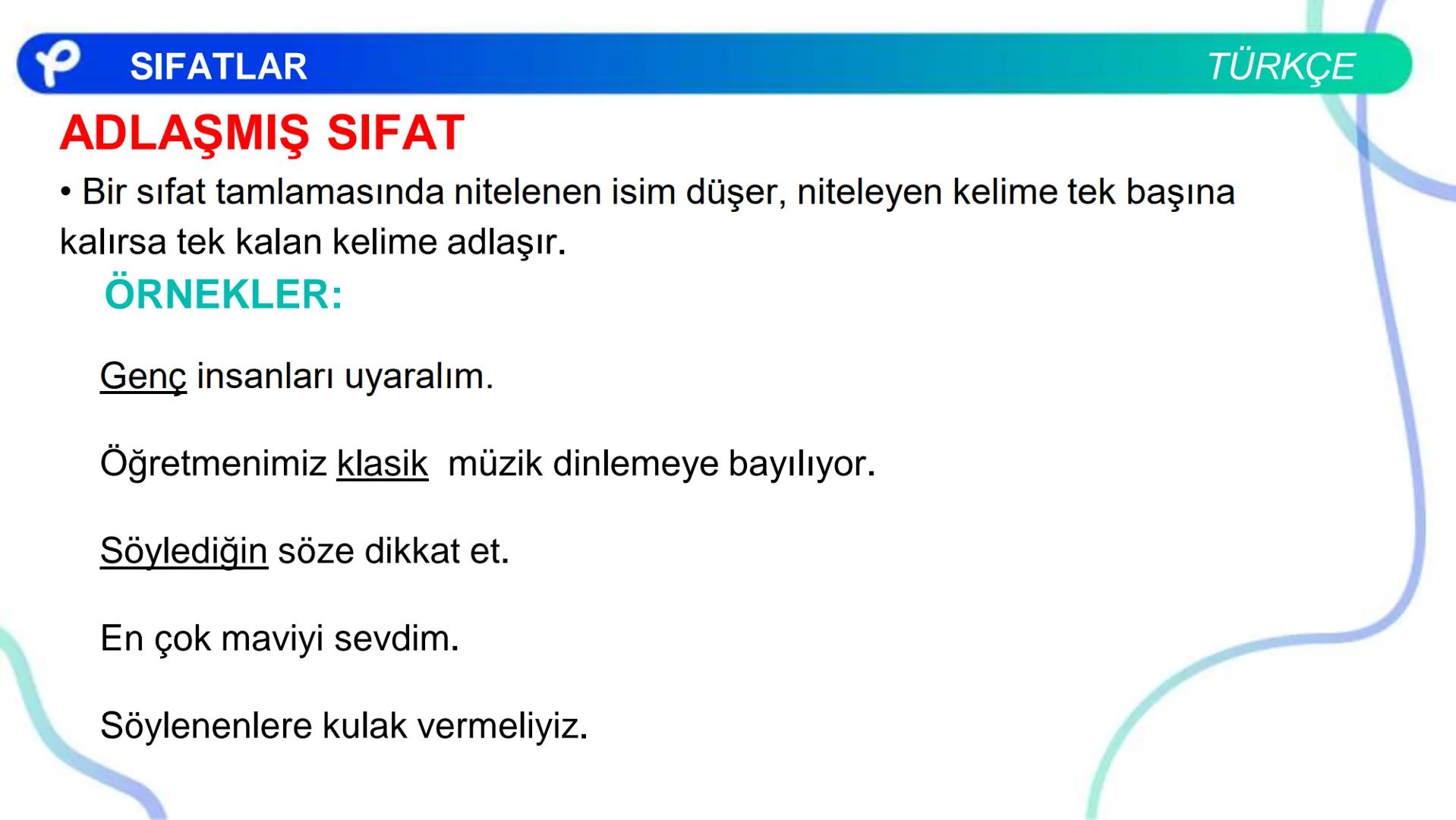 TÜRKÇE
SÖZCÜK TÜRLERİ
SIFATLAR
P Pakodemy ✰ SIFATLAR
SIFAT(ÖN AD)
İSİMLERİ NİTELEYEN VEYA BELİRTEN SÖZCÜKLERDİR.
A) NİTELEME SIFATLARI
B) BE