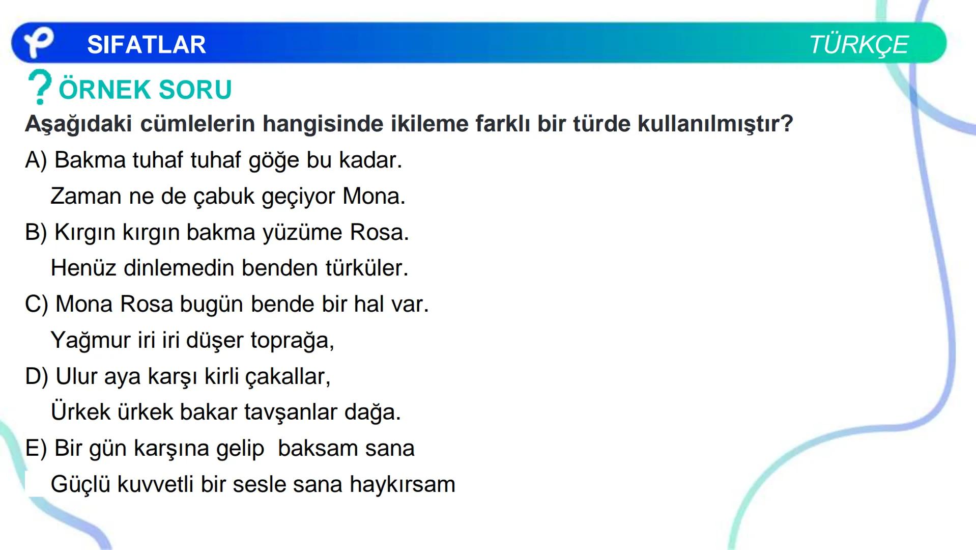 TÜRKÇE
SÖZCÜK TÜRLERİ
SIFATLAR
P Pakodemy ✰ SIFATLAR
SIFAT(ÖN AD)
İSİMLERİ NİTELEYEN VEYA BELİRTEN SÖZCÜKLERDİR.
A) NİTELEME SIFATLARI
B) BE